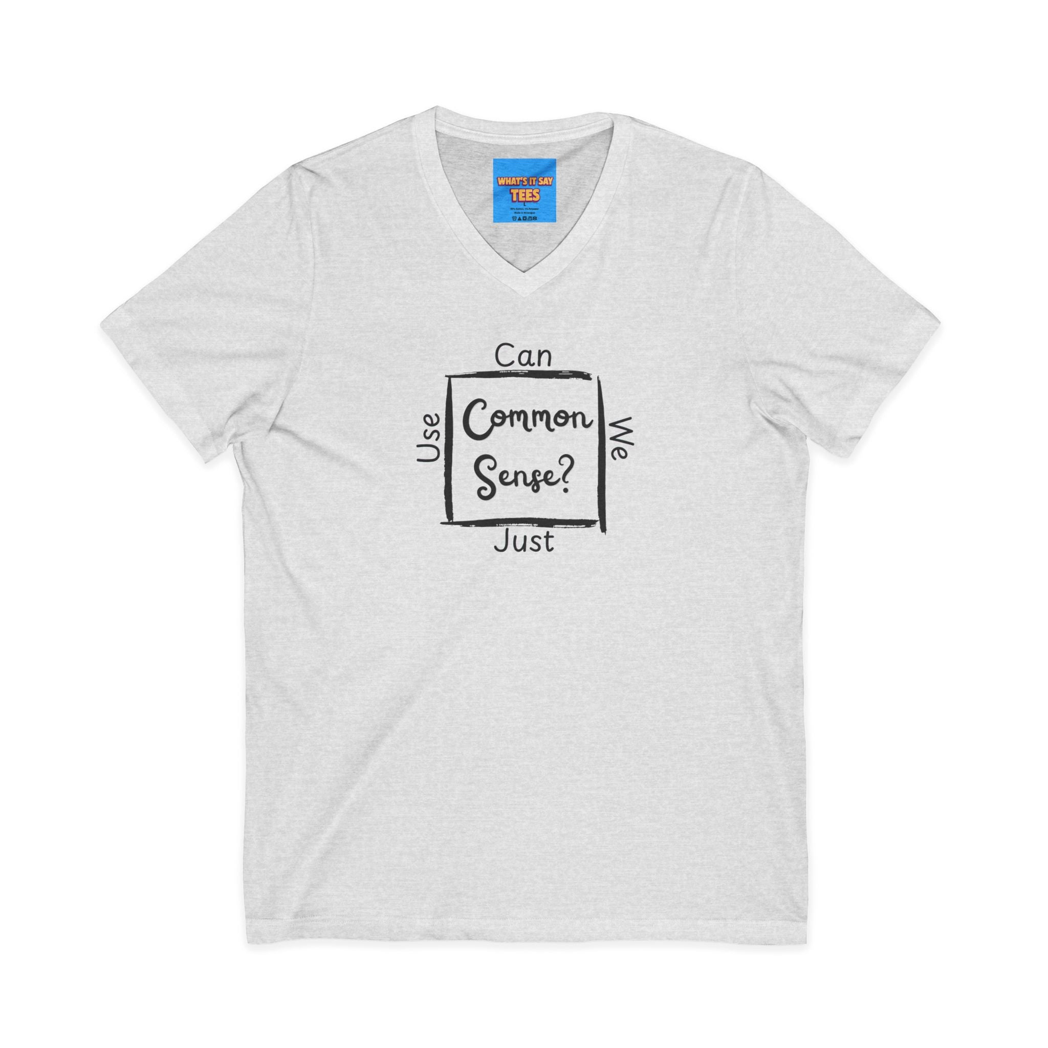 What's It Say Tees — "Can We Just Use Common Sense?" Casual Graphic Shirt