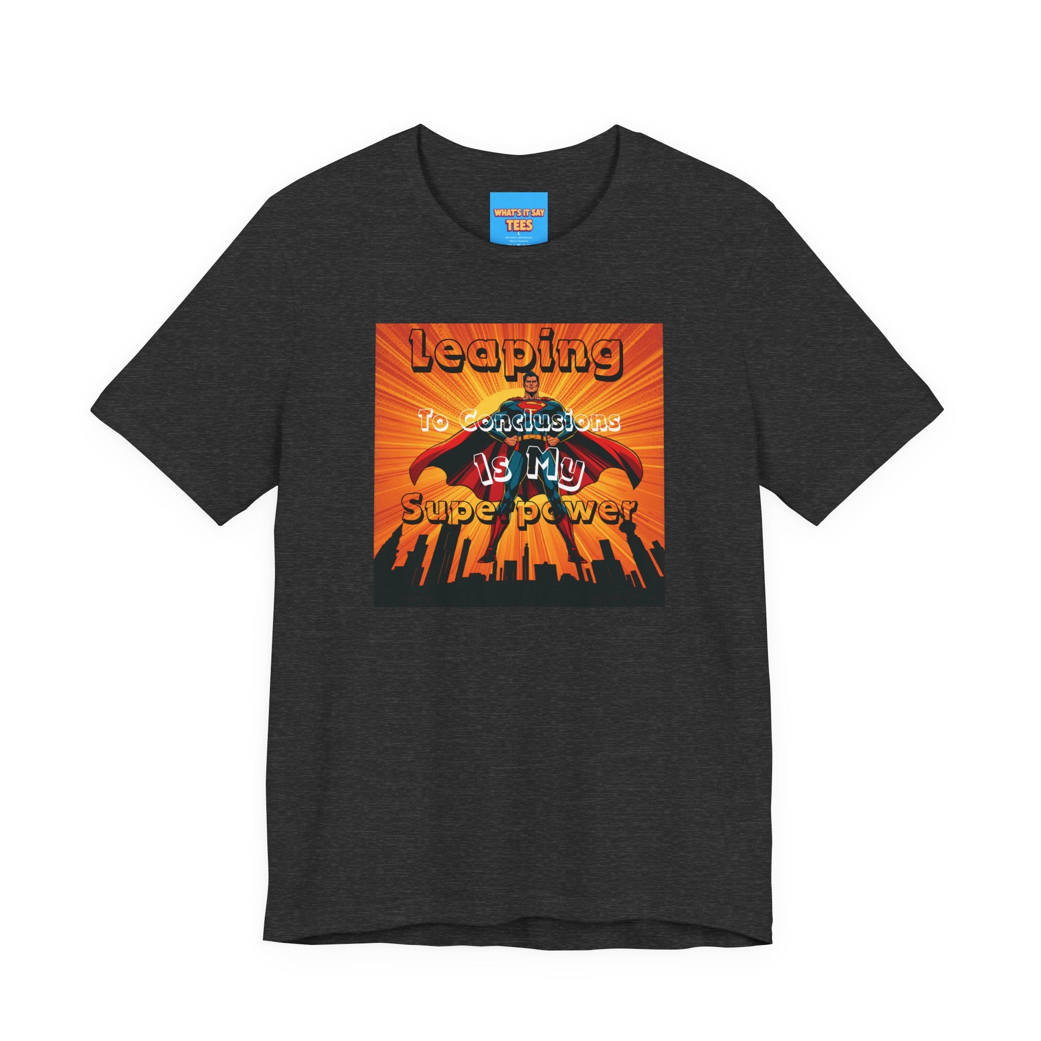What's It Say Tees- Leaping to conclusions is my super power