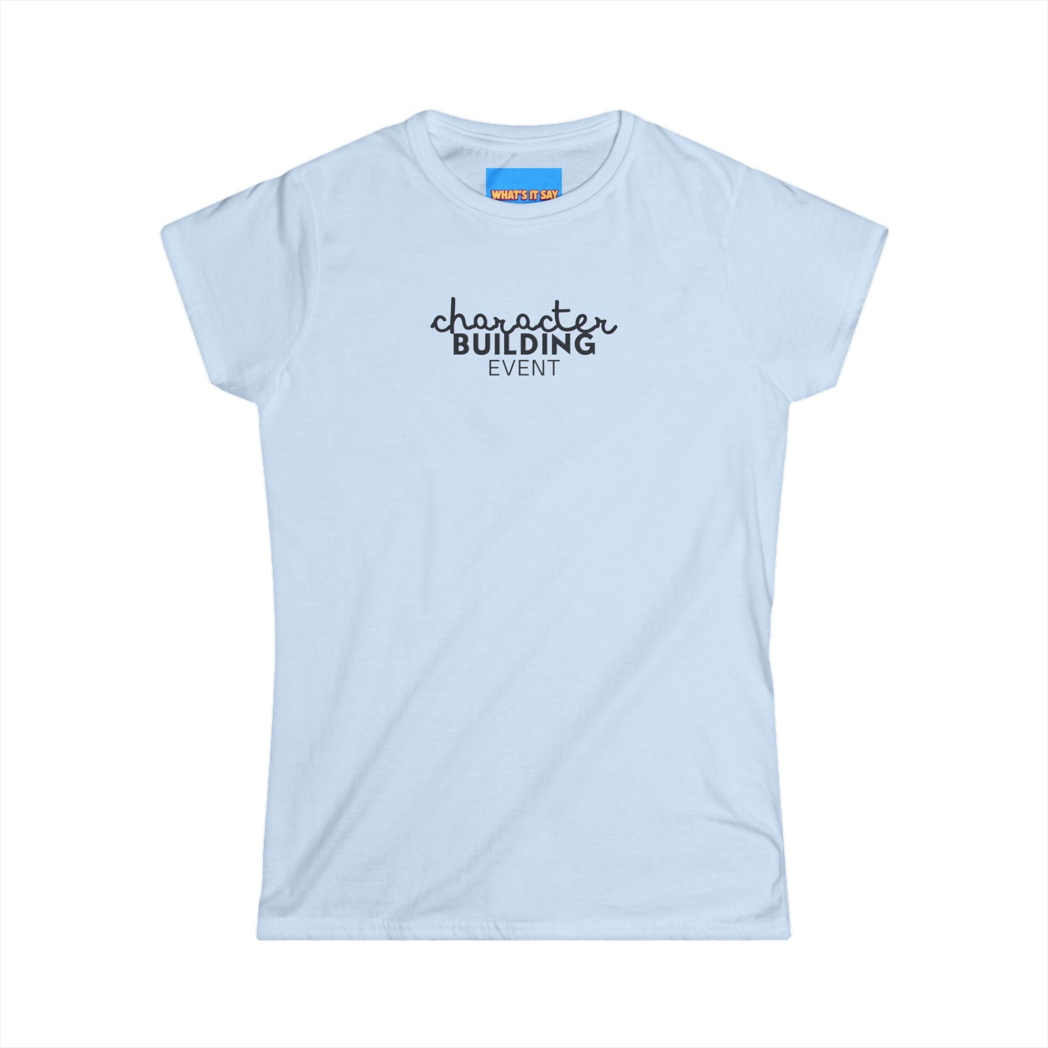 What's It Say Tees-Character Building Event Women's Tee — Minimal Script Logo Cotton T‑Shirt