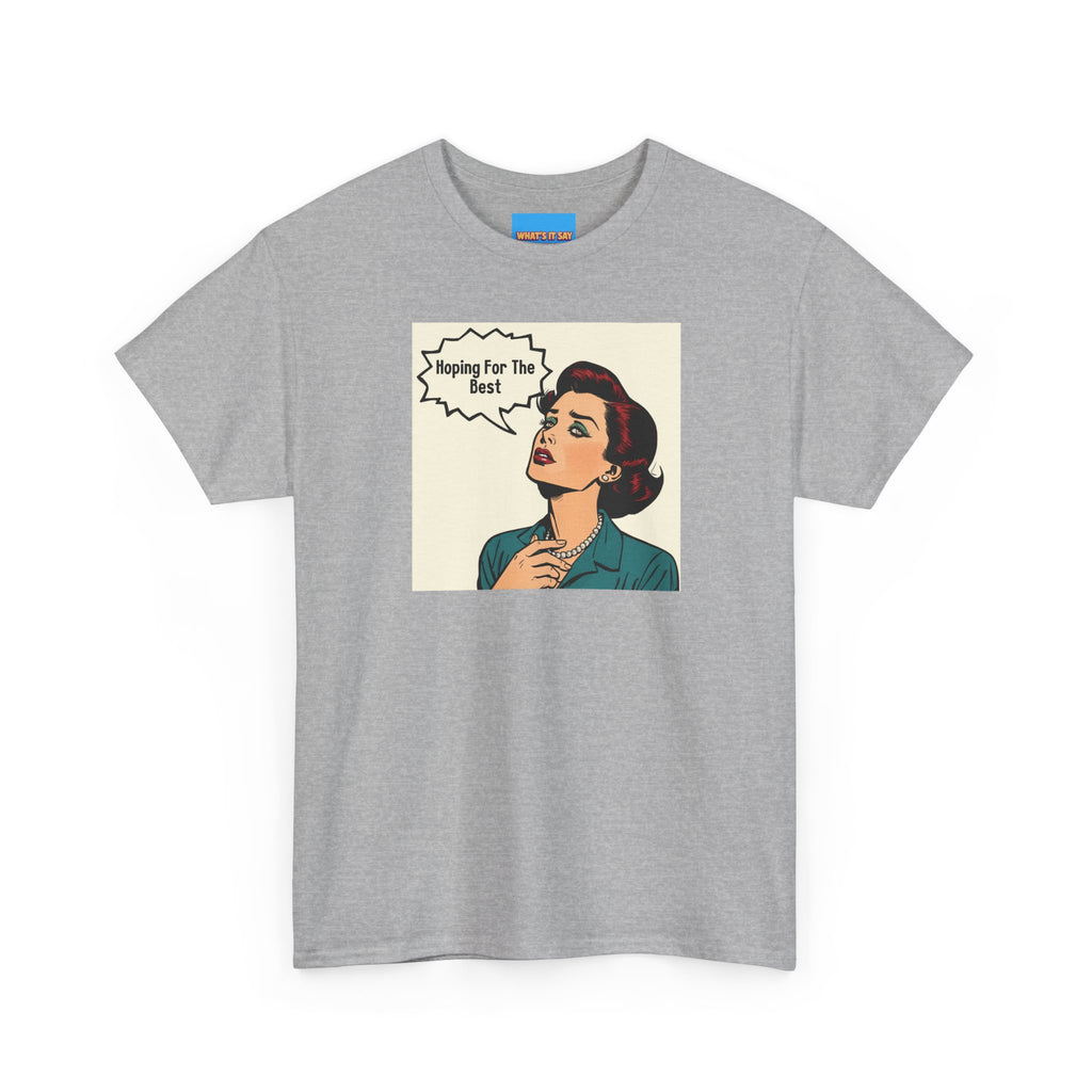 What's It Say Tees- "Hoping For The Best"