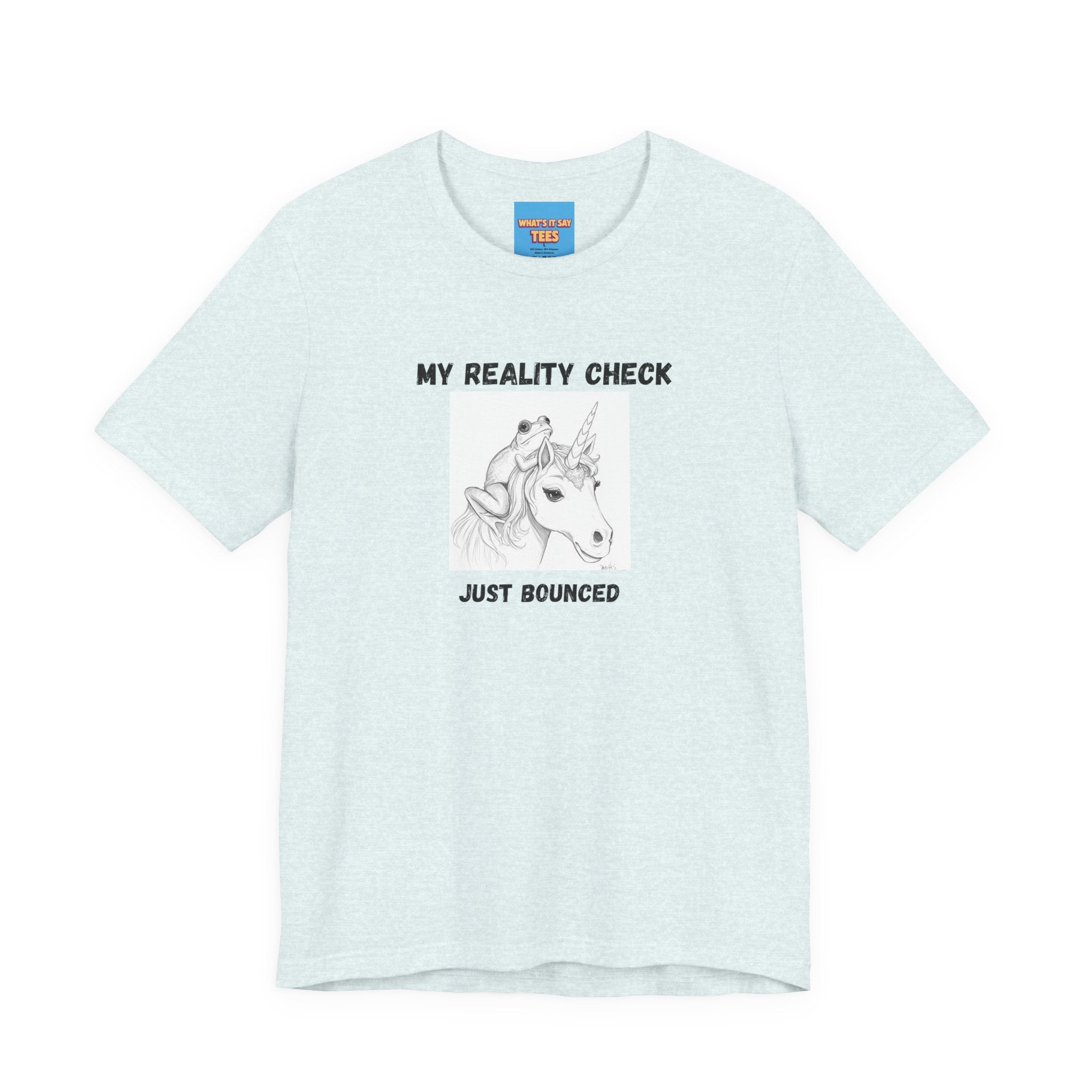What's It Say Tees-My Reality Check Just Bounced Unicorn
