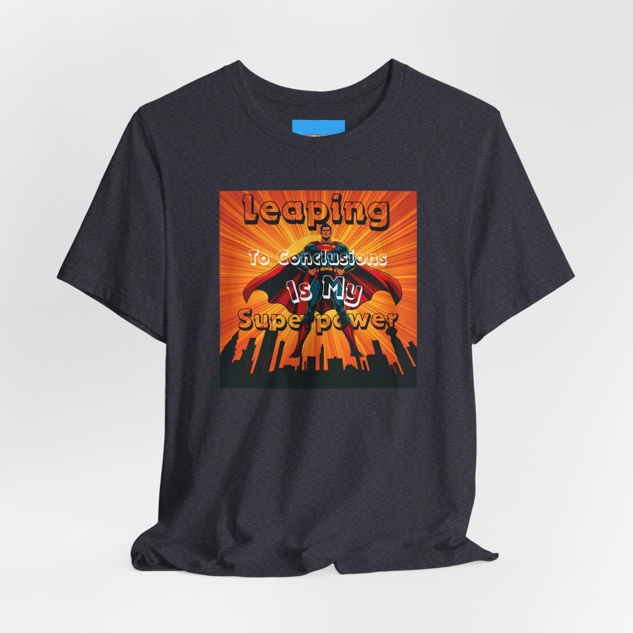 What's It Say Tees- Leaping to conclusions is my super power