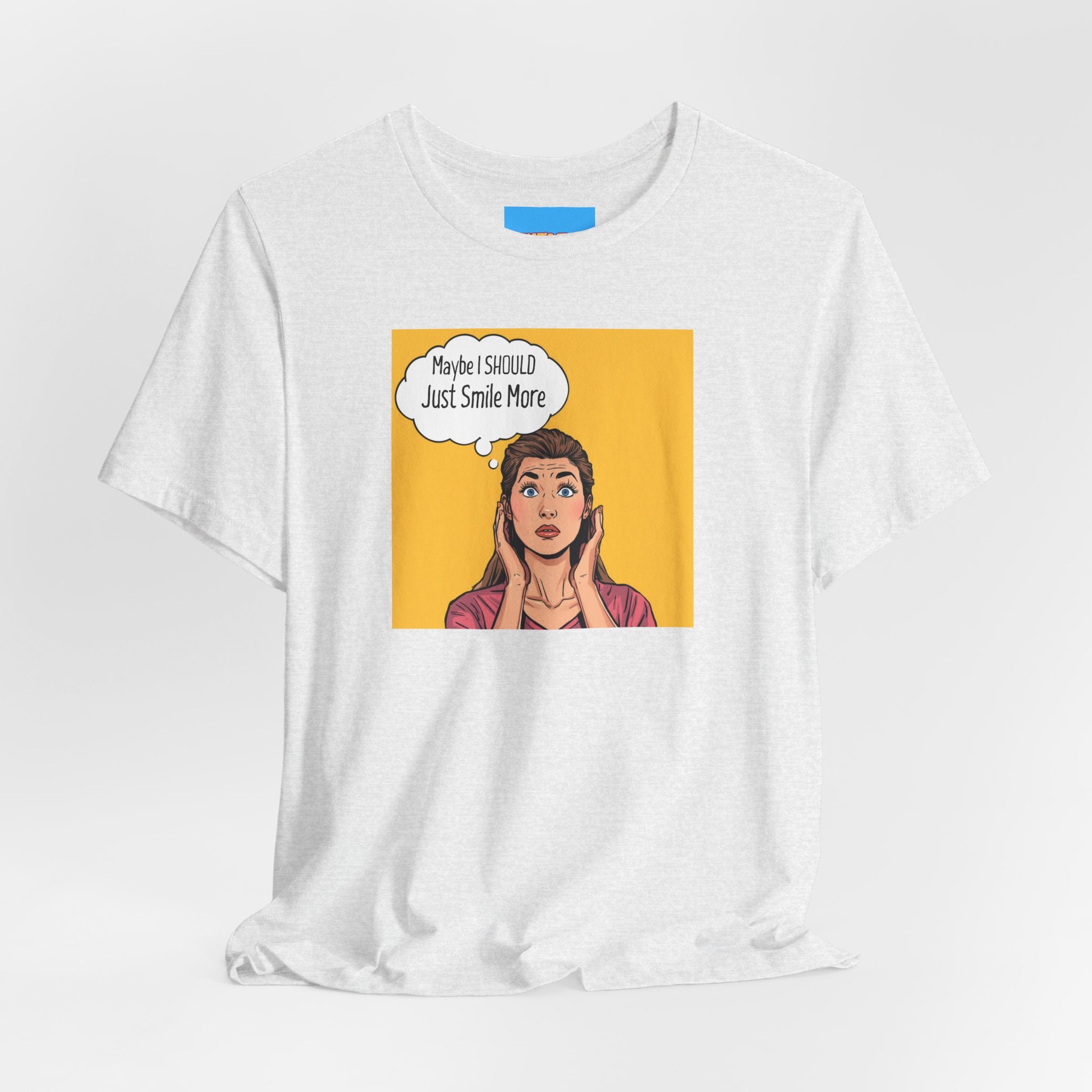What's It Say Tees- Maybe I should just smile more