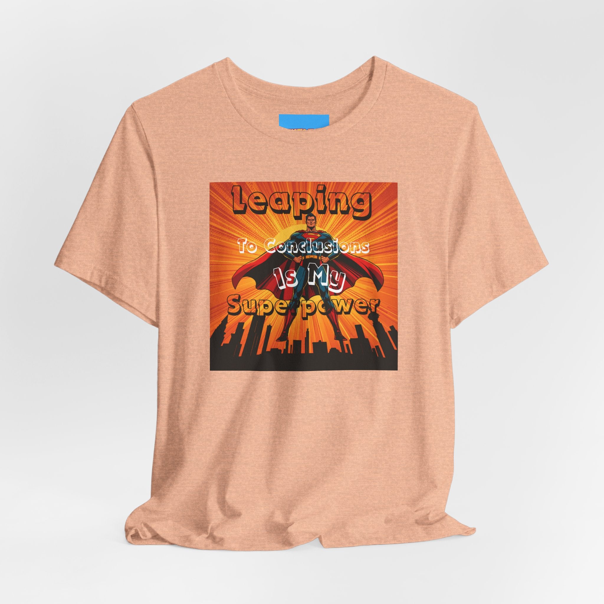 What's It Say Tees- Leaping to conclusions is my super power