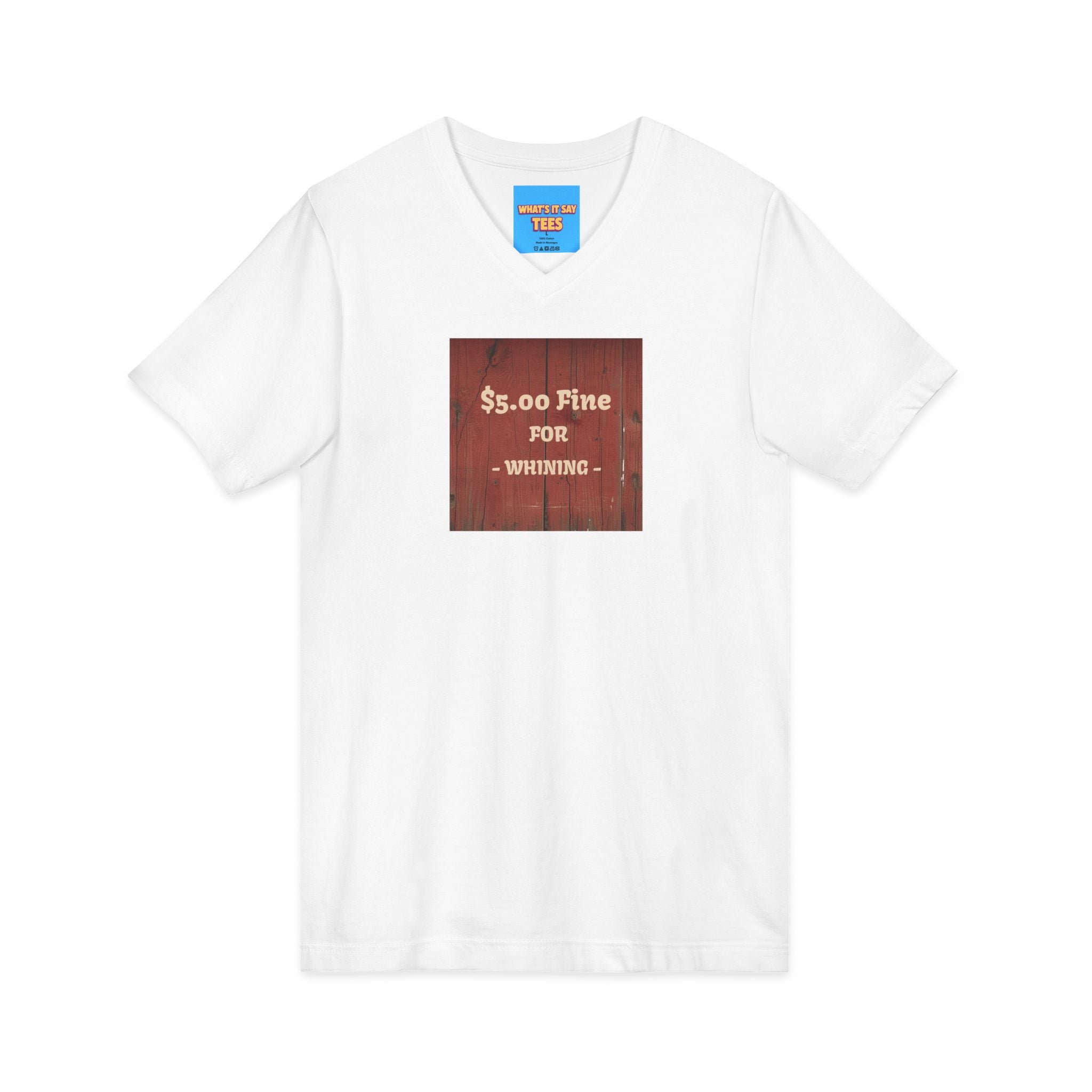 What's It Say Tees- $5.00 Fine for Whining V‑Neck Tee