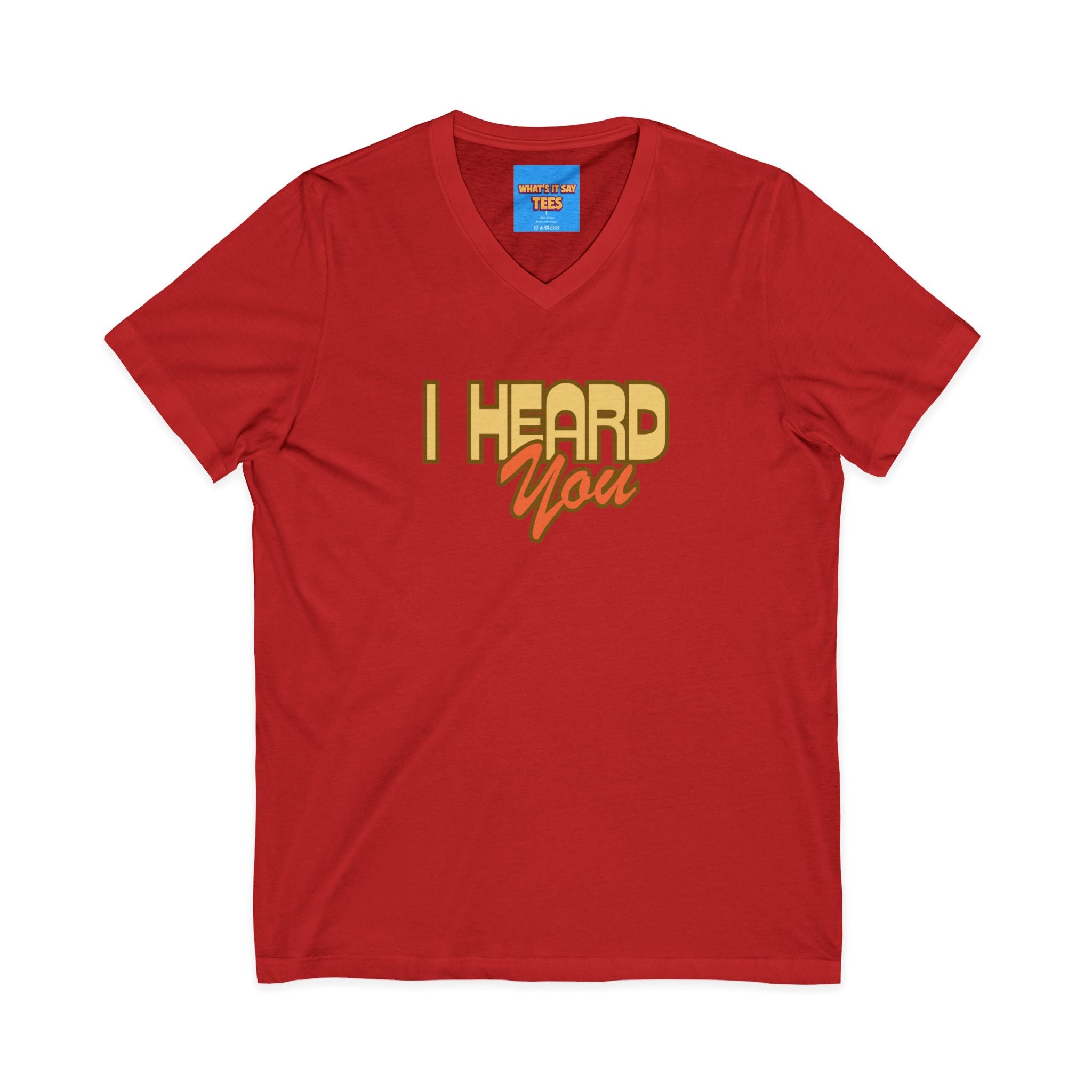 What's It Say Tees- I Heard You Tee — Retro Script V‑Neck T‑Shirt