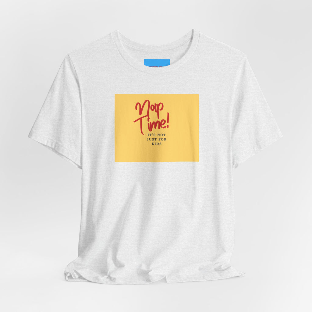 What's It Say Tees-Nap Time! It's Not Just For Kids