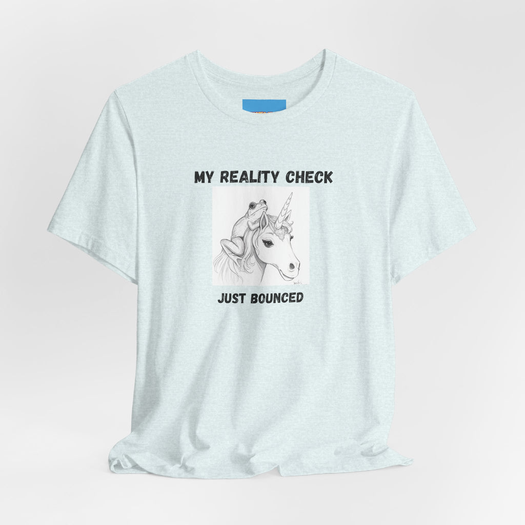 What's It Say Tees-My Reality Check Just Bounced Unicorn