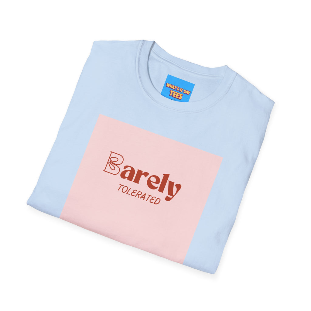 What's It Say Tees- Barely Tolerated