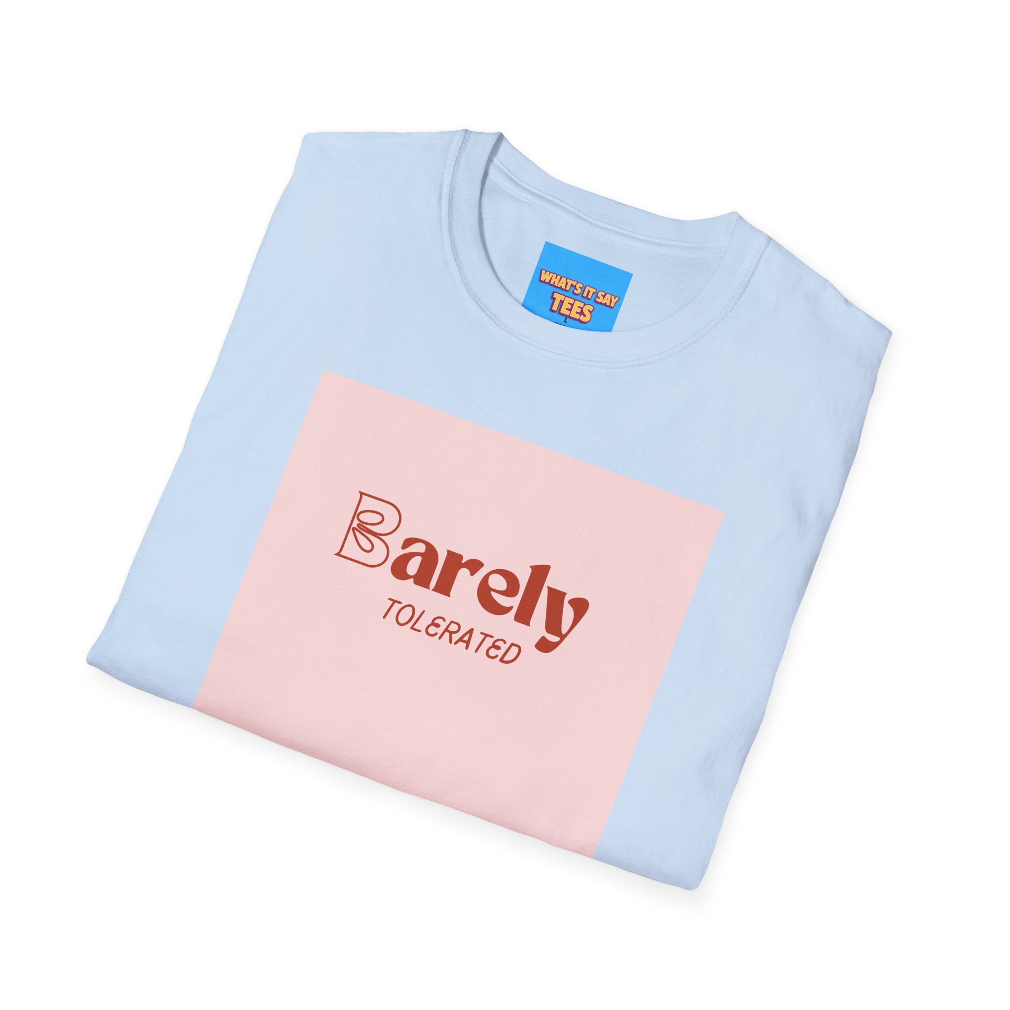 What's It Say Tees- Barely Tolerated