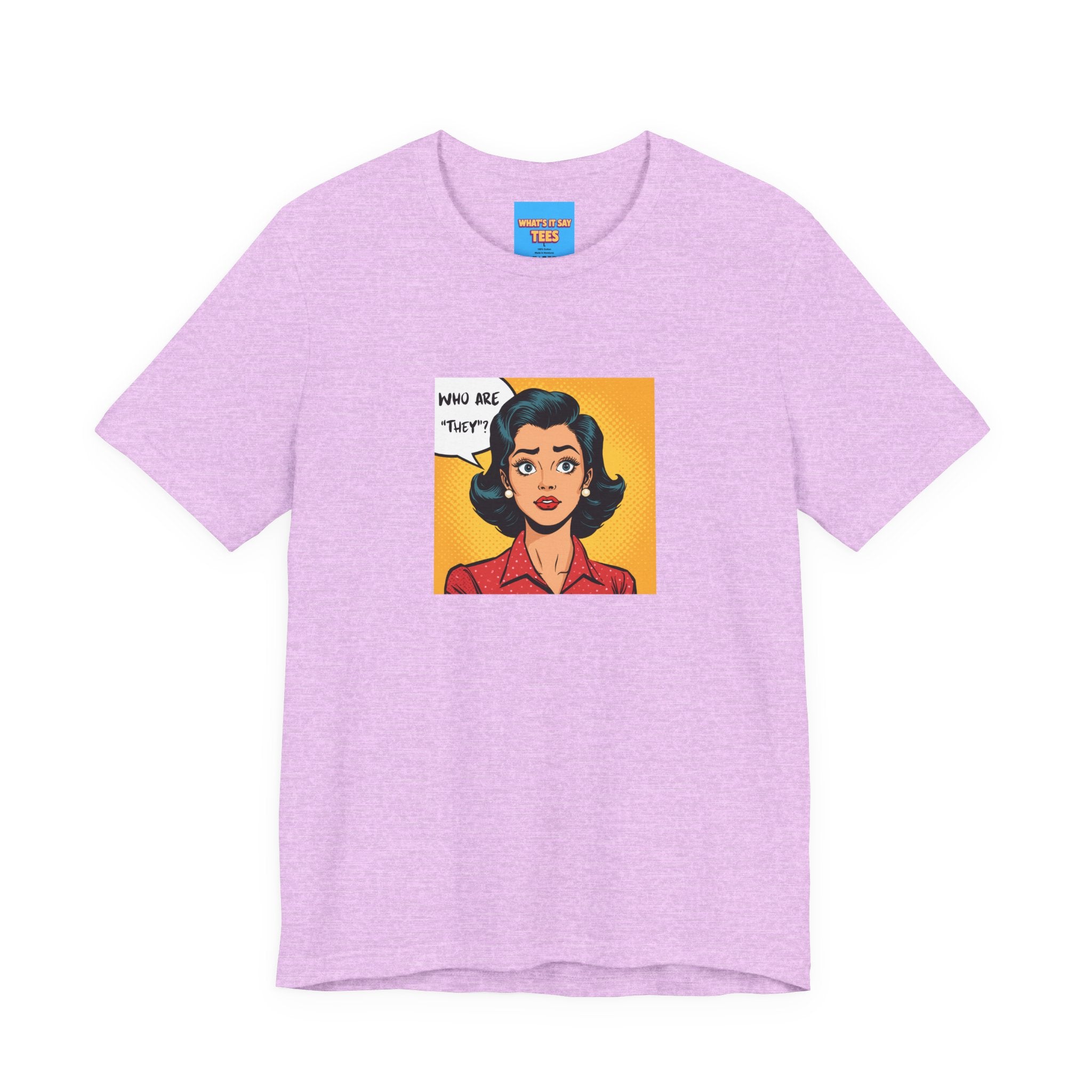 What's It Say Tees-"Who Are *They?*" Retro Pop Art