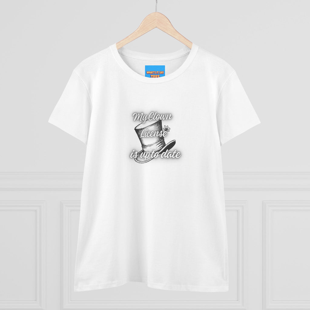 What's It Say Tees- My Clown License is up to date- Vintage Script Graphic Women's Tee