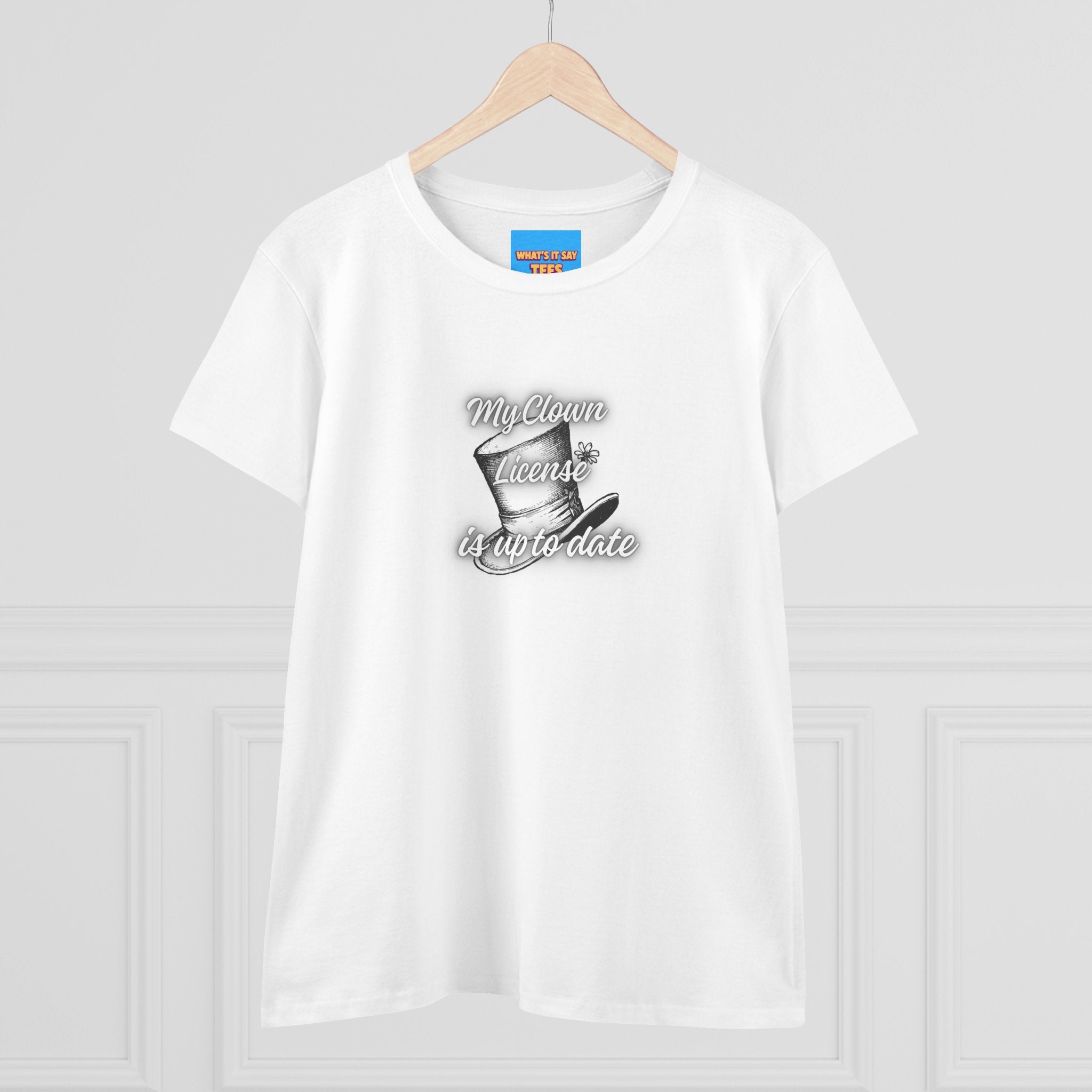 What's It Say Tees- My Clown License is up to date- Vintage Script Graphic Women's Tee