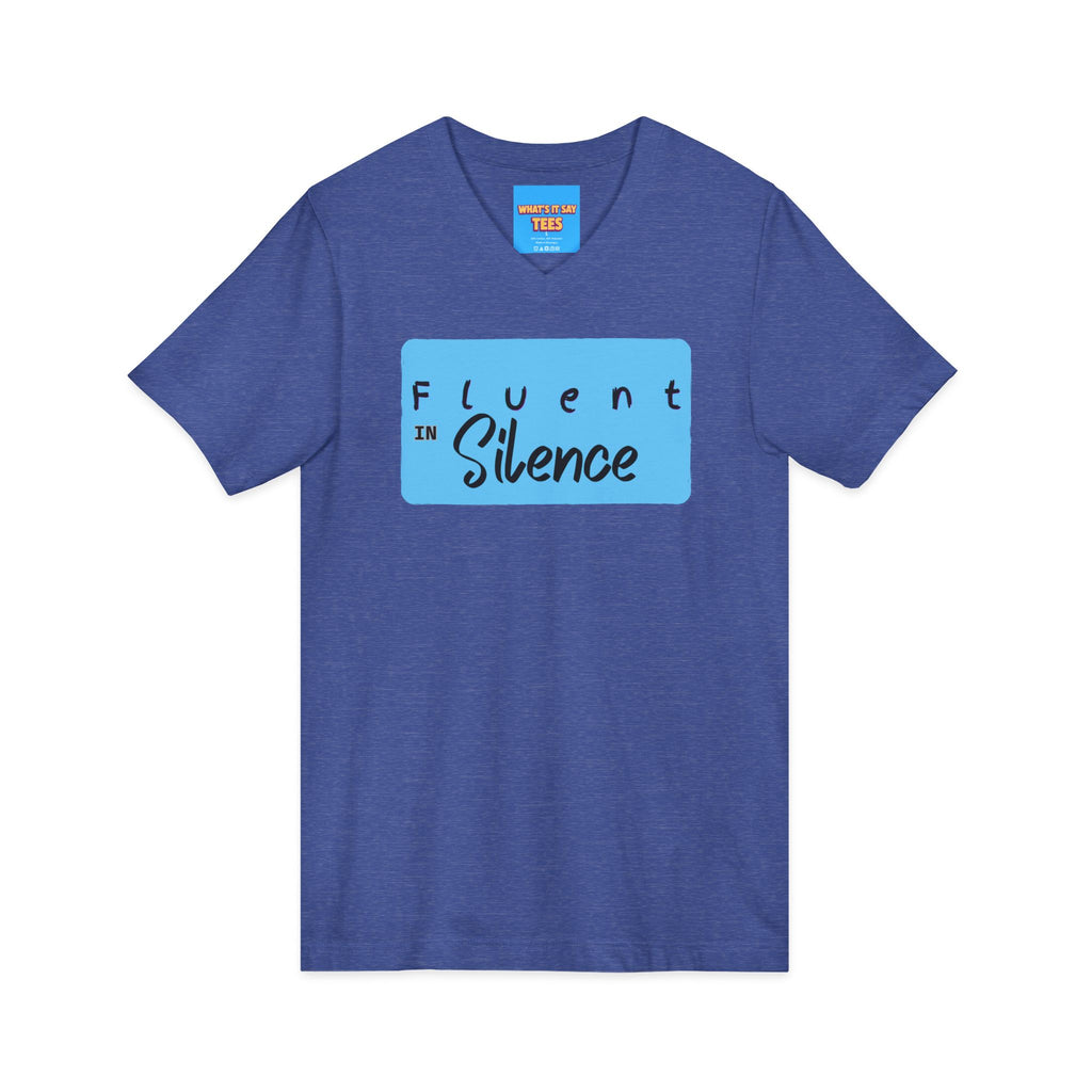 What's It Say Tees-Fluent in Silence V-Neck Tee — Quiet Confidence Graphic T-Shirt