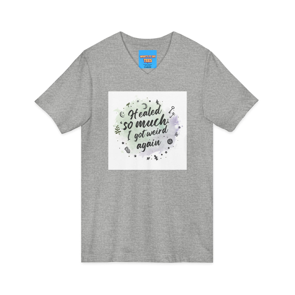 What's It Say Tees- Healed So Much I Got Weird Again