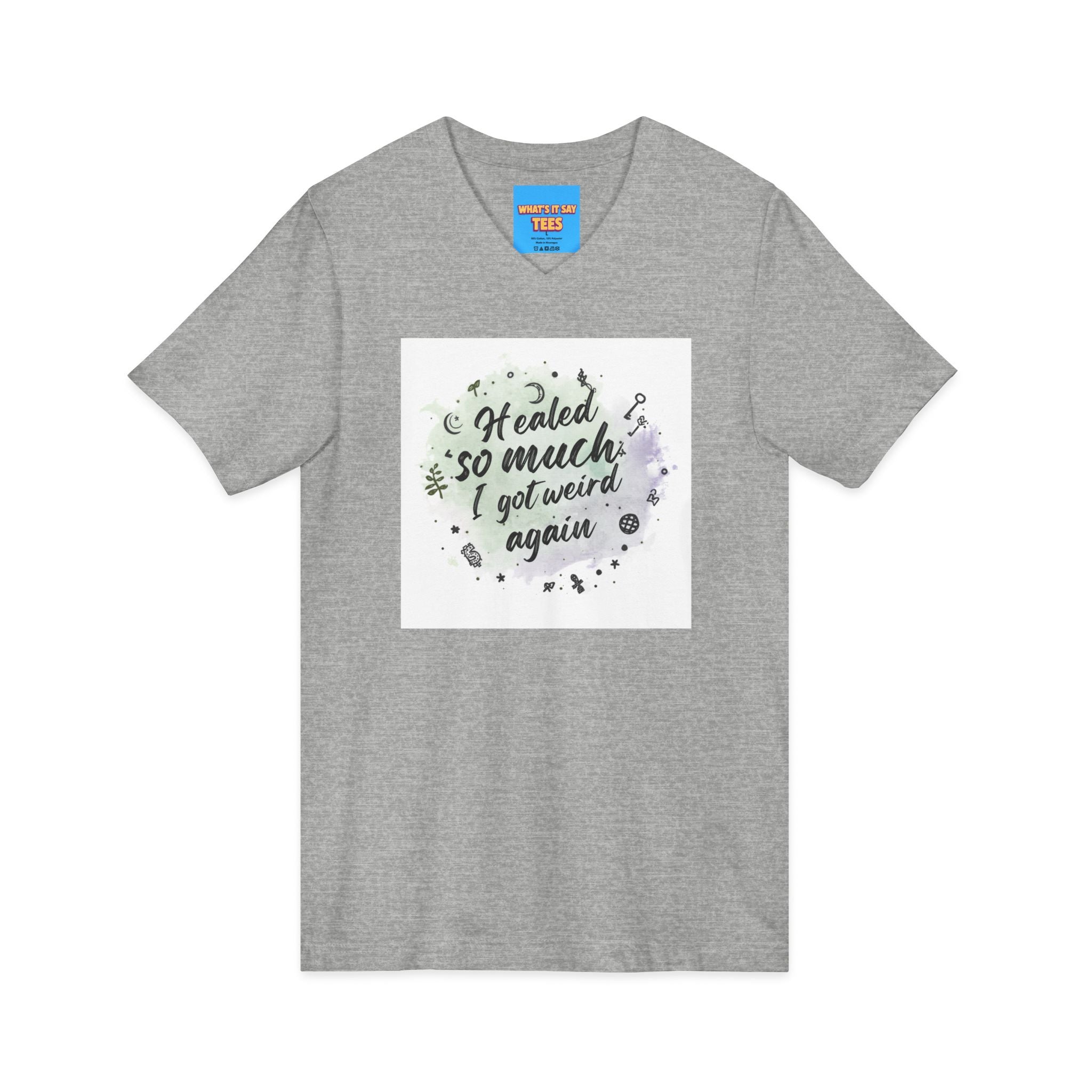What's It Say Tees- Healed So Much I Got Weird Again