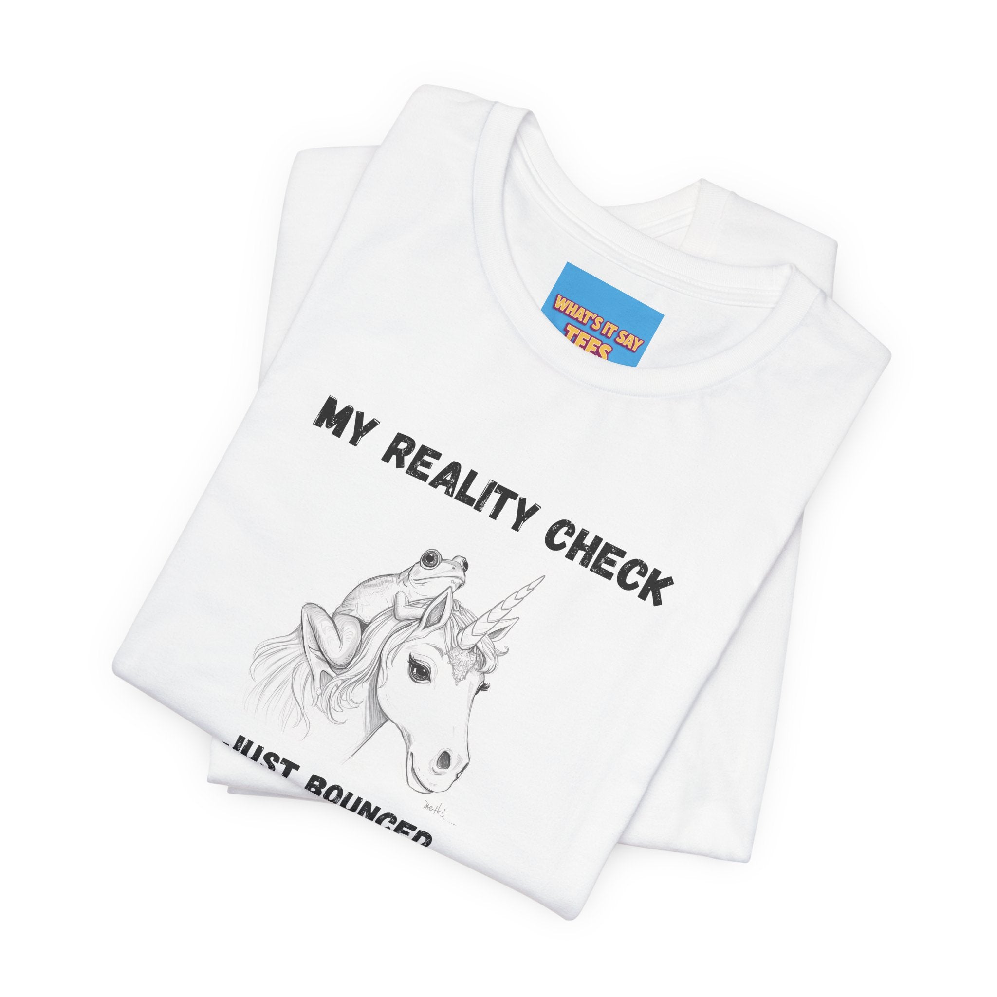 What's It Say Tees-My Reality Check Just Bounced Unicorn
