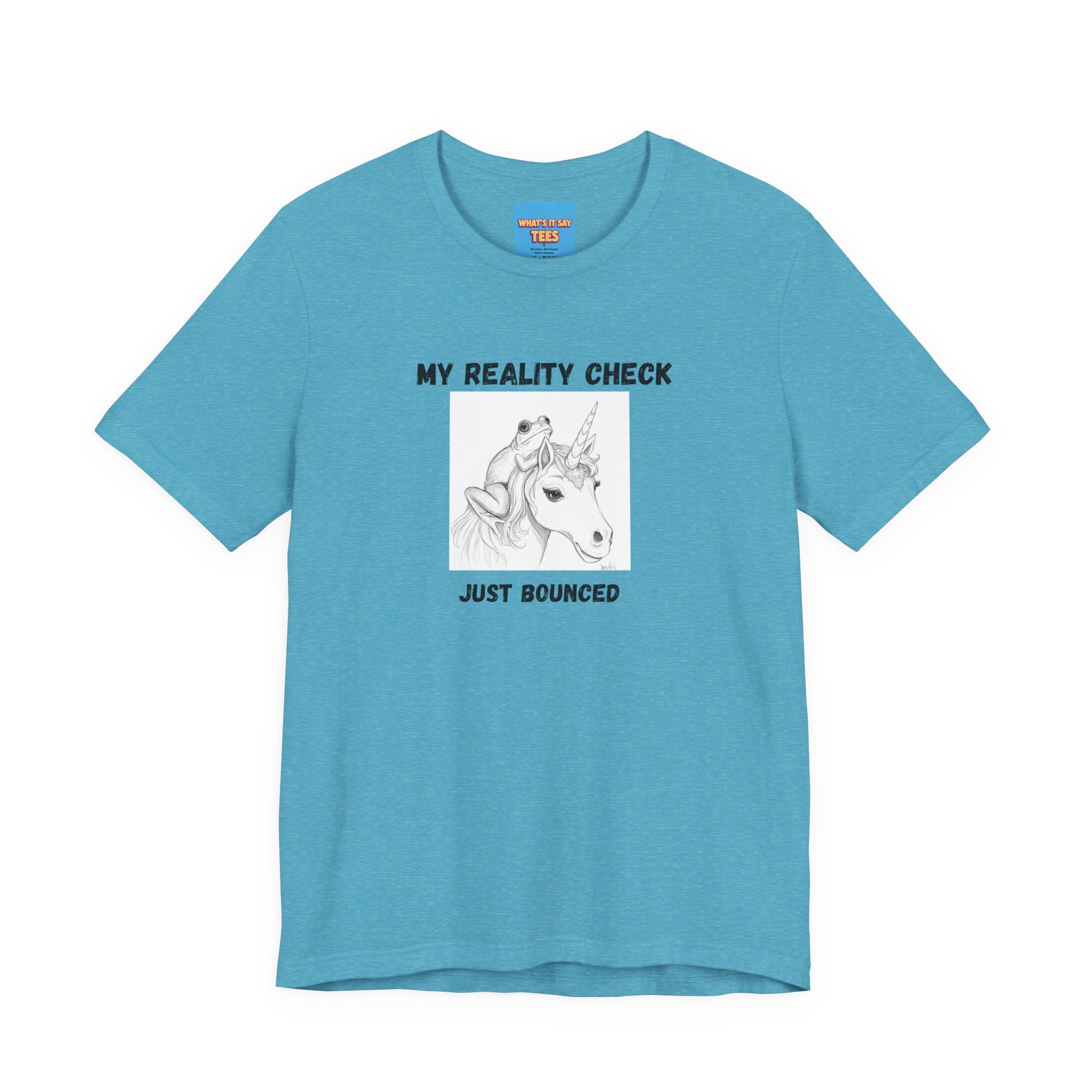 What's It Say Tees-My Reality Check Just Bounced Unicorn