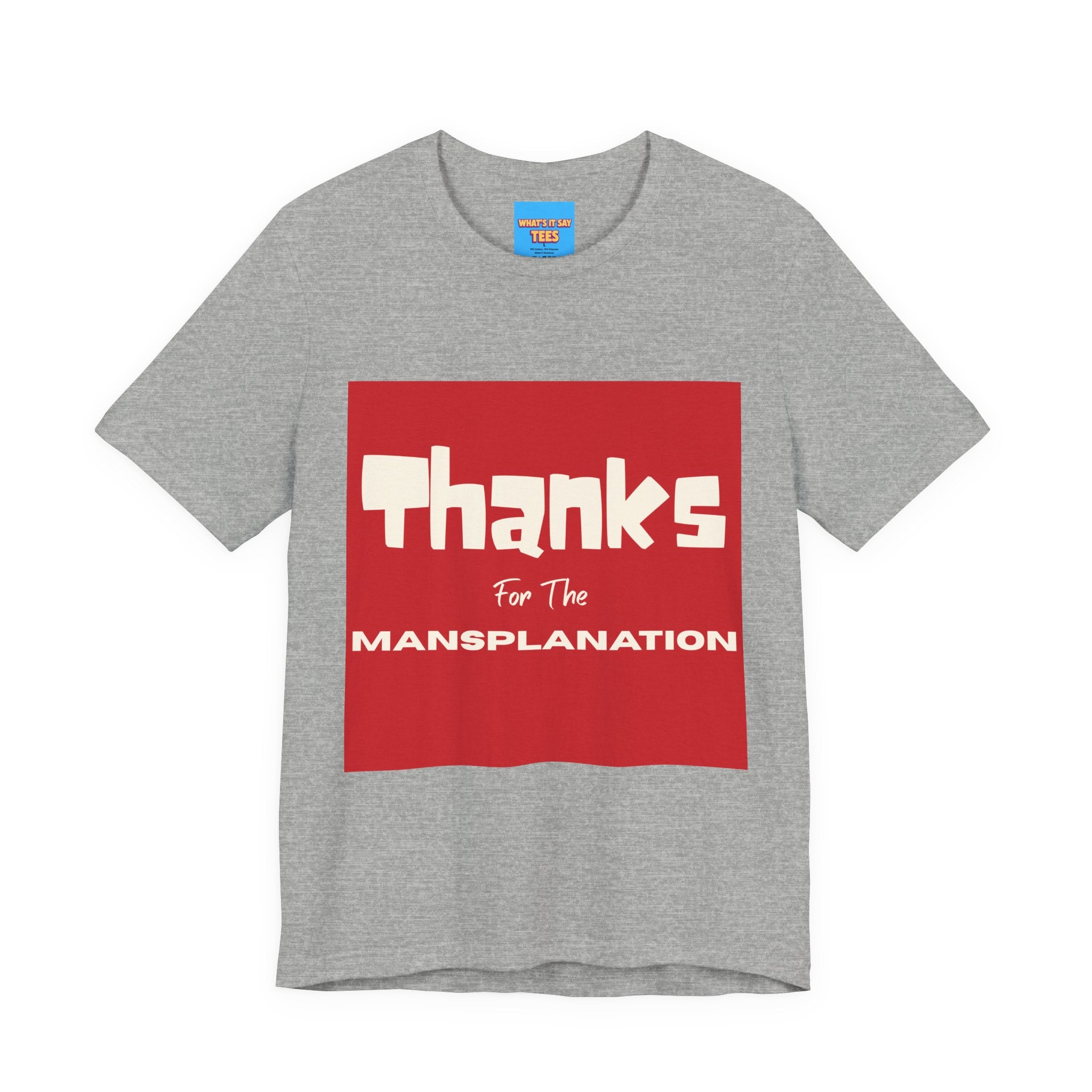 What's It Say Tees- Thanks for the Mansplanation
