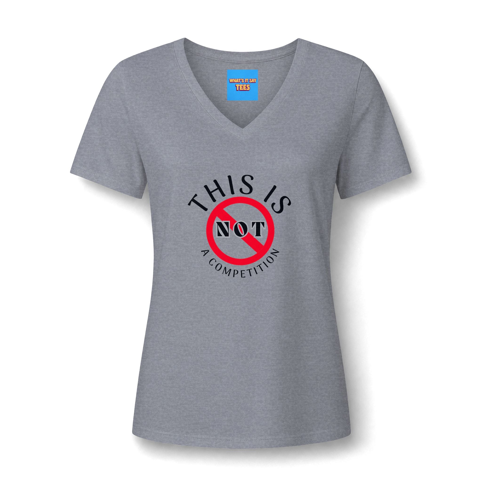 What's It Say Tees-V-Neck Tee — "This Is Not a Competition" Feminist Statement Shirt