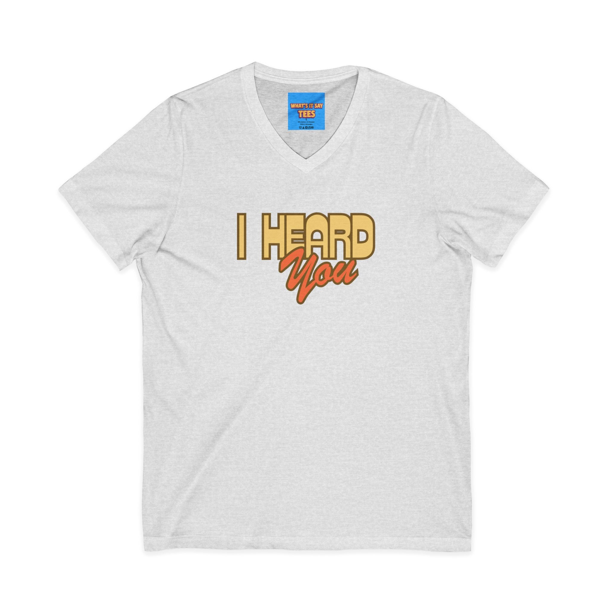 What's It Say Tees- I Heard You Tee — Retro Script V‑Neck T‑Shirt