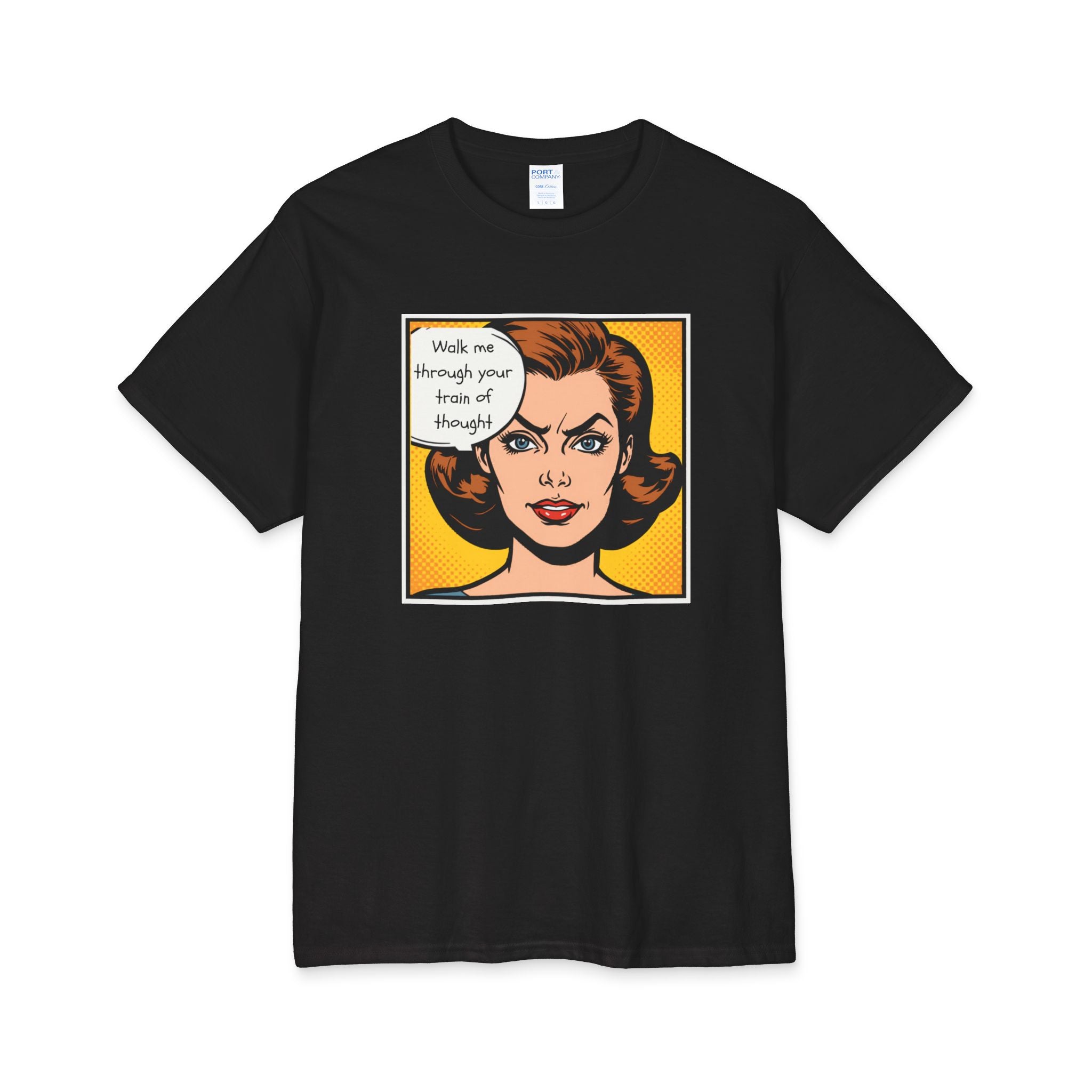 What's It Say Tees — "Walk me through your train of thought"