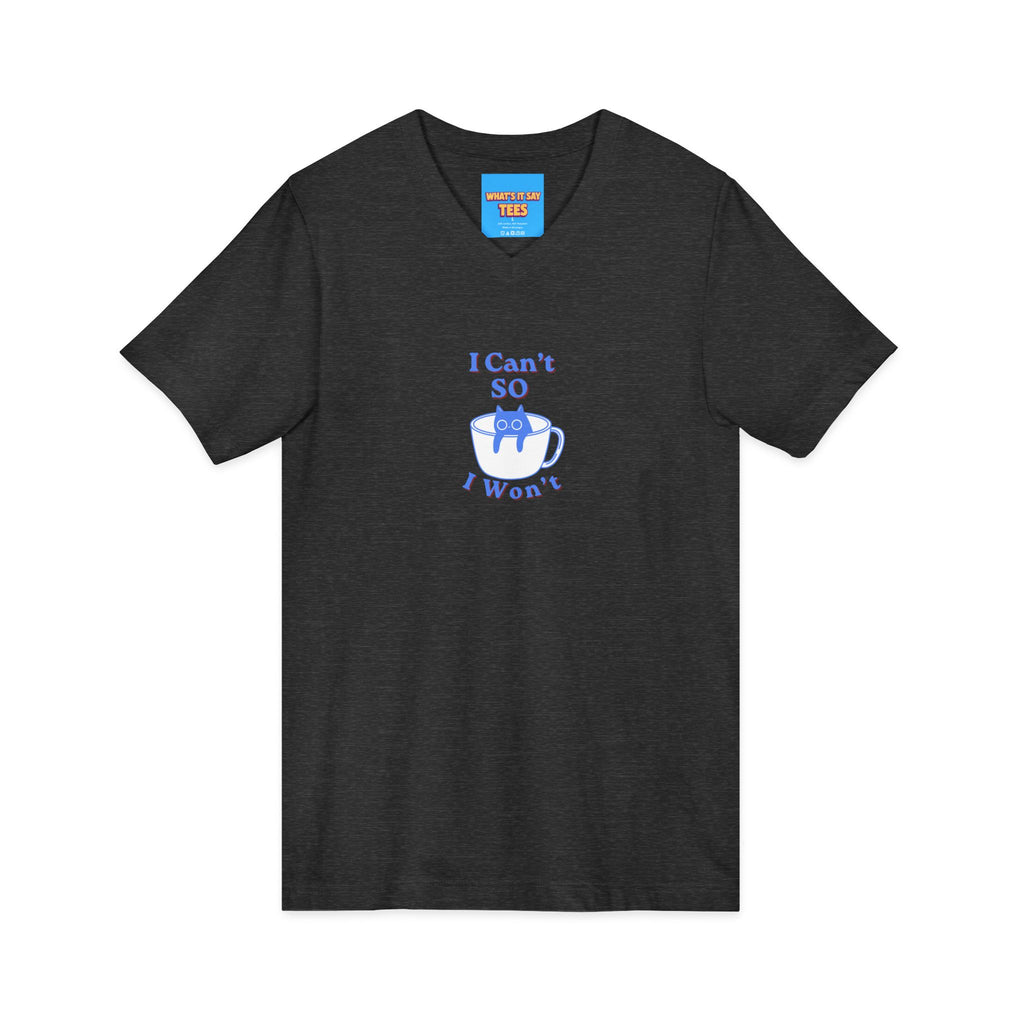 What's It Say Tees- I Can't So I Won't Cat V-Neck Tee