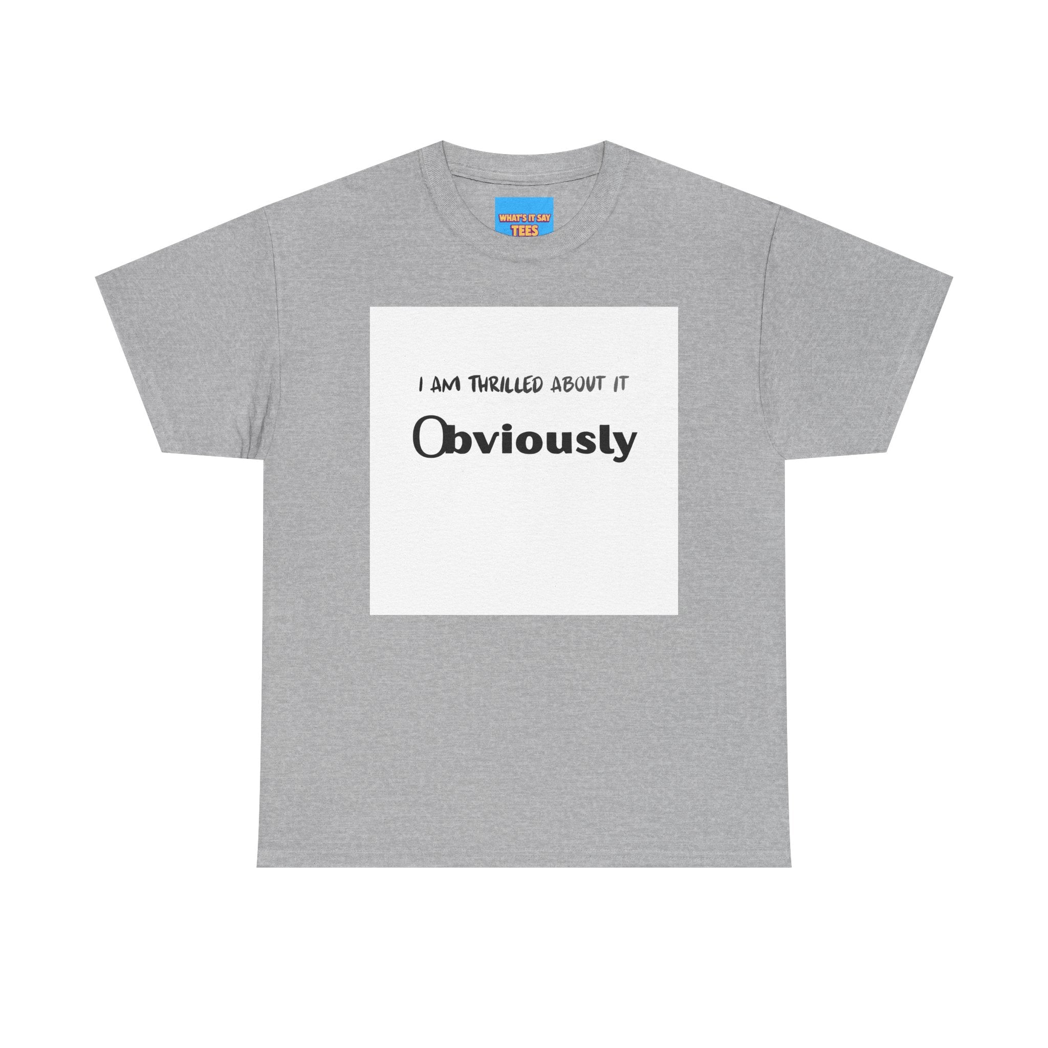 What's It Say Tees- I am thrilled about it, Obviously