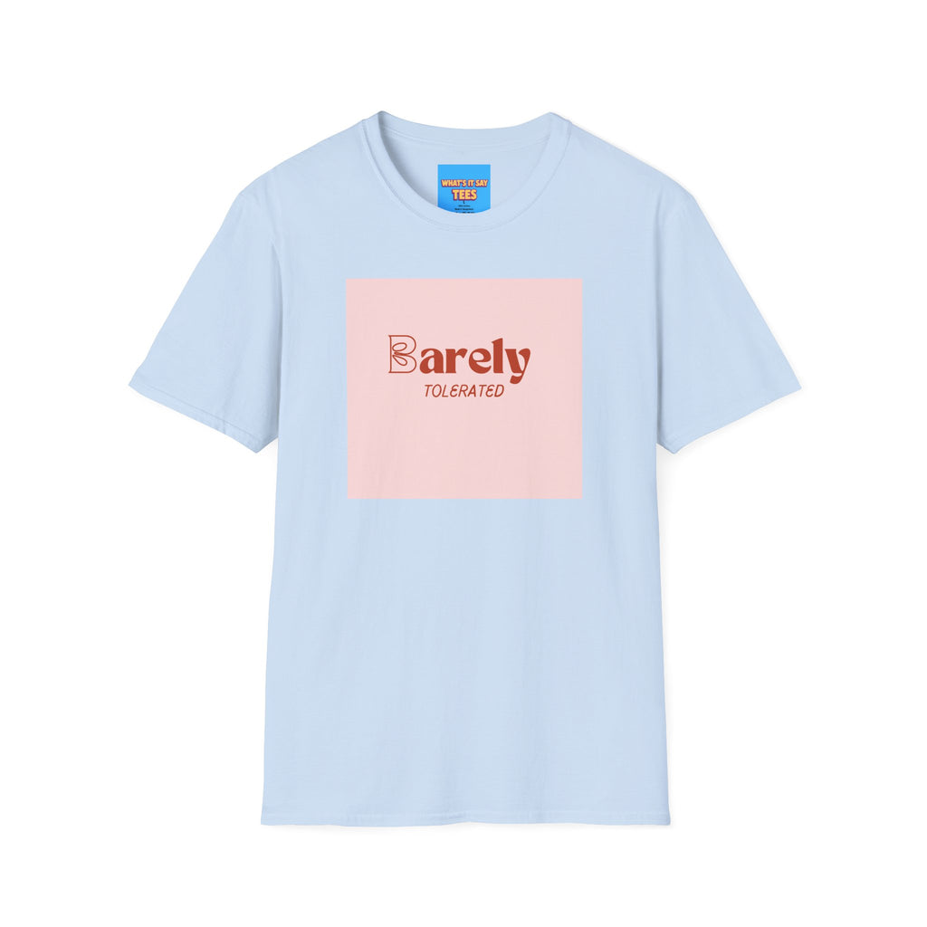 What's It Say Tees- Barely Tolerated