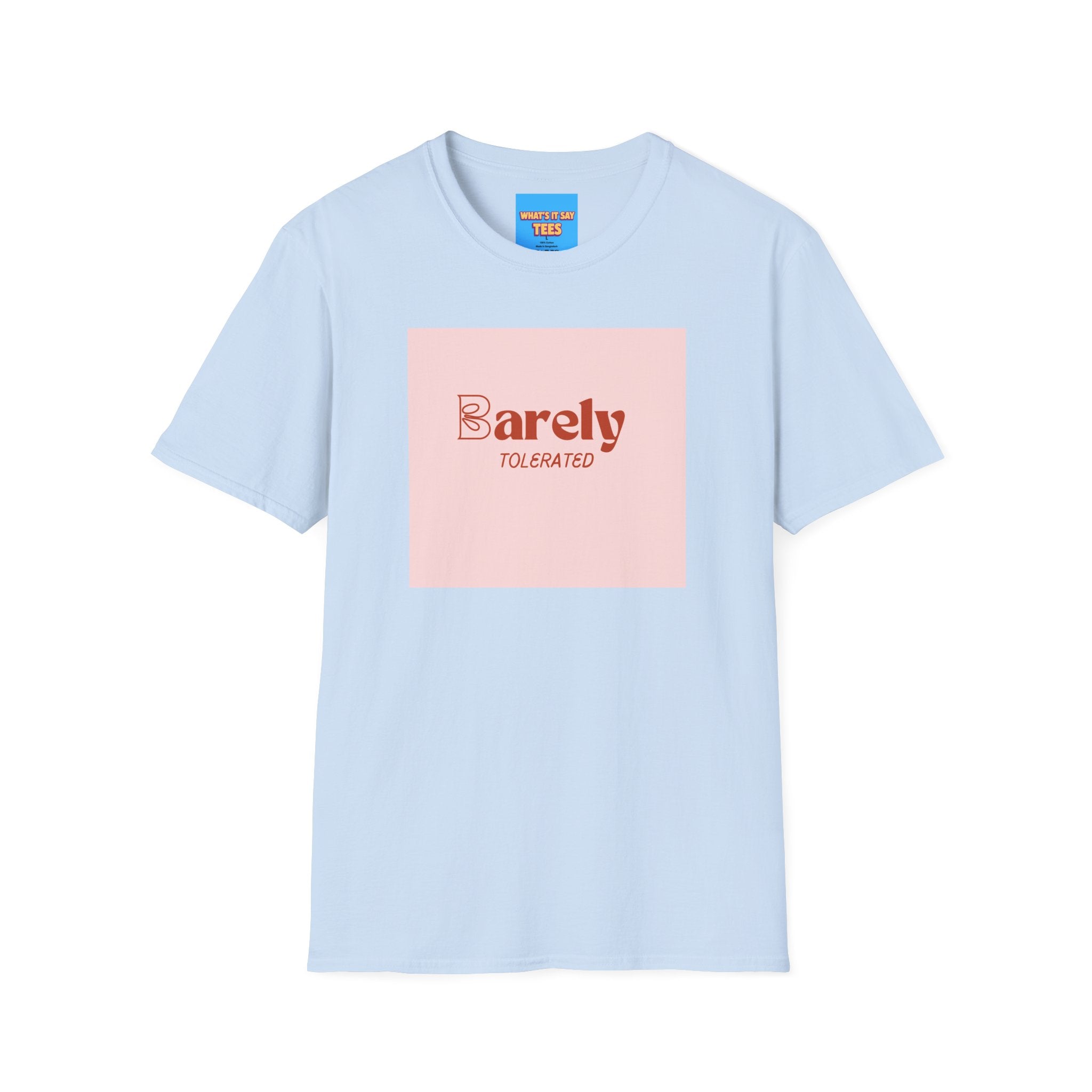 What's It Say Tees- Barely Tolerated