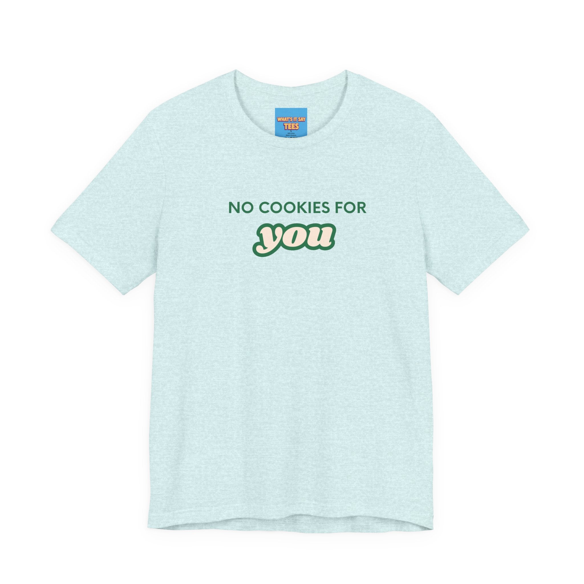 What's It Say Tees-No Cookies For You T-Shirt — Funny Retro Green Text Graphic Tee