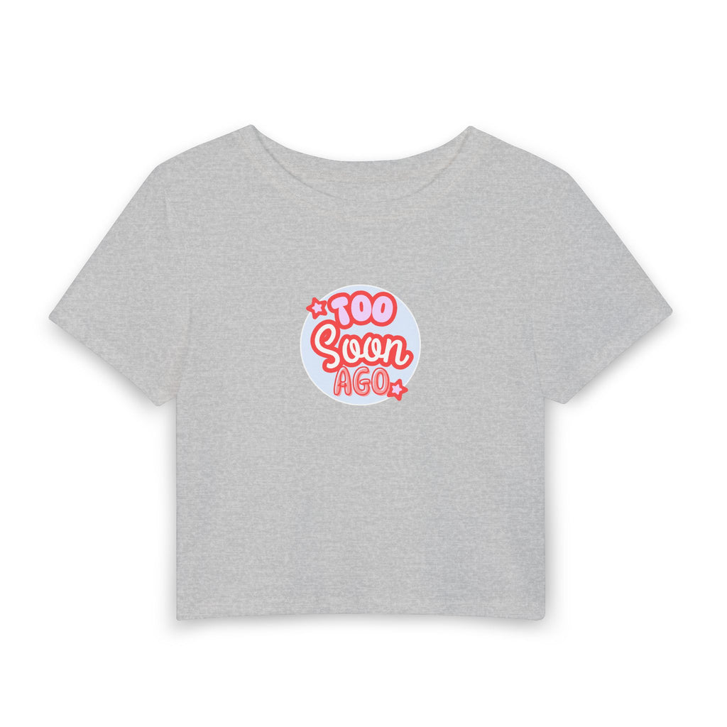What's It Say Tees- Too Soon Ago