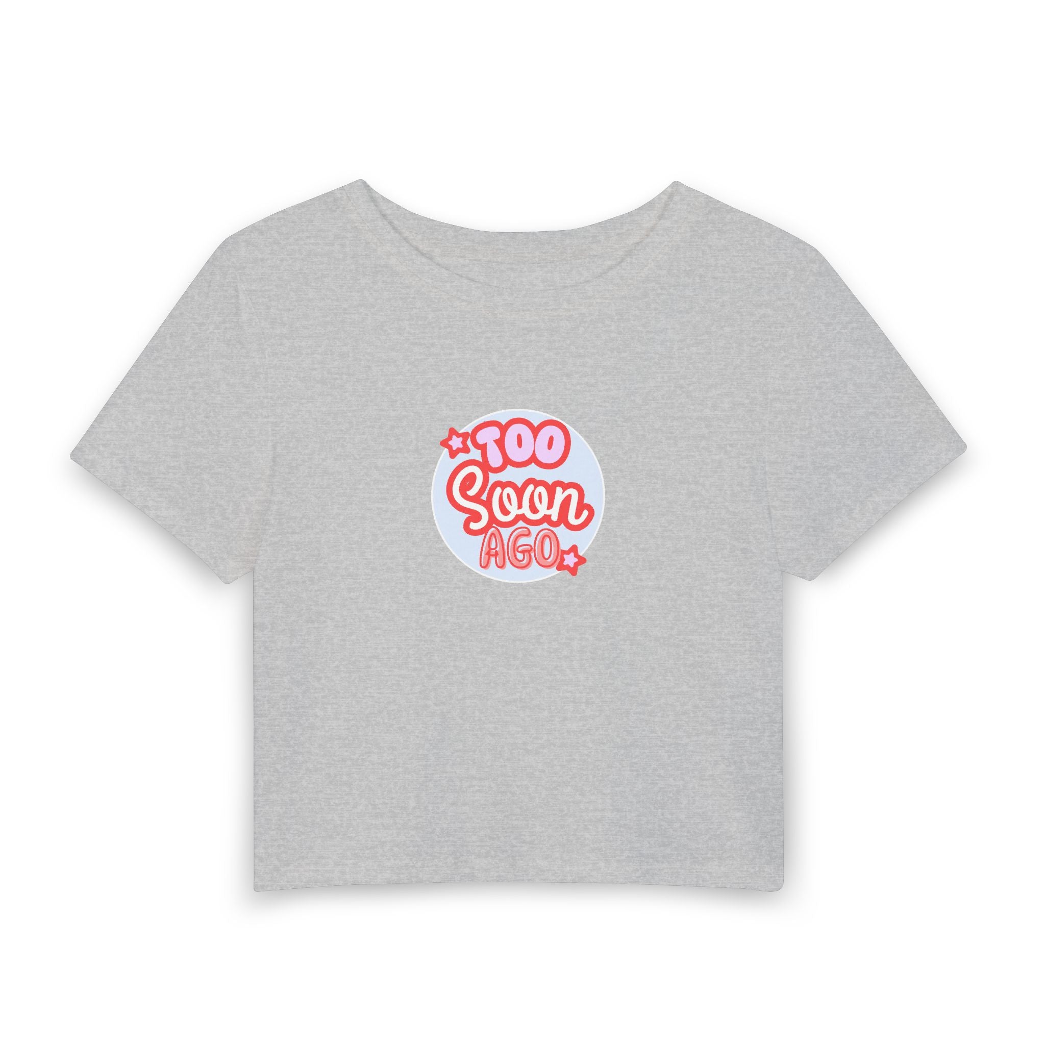 What's It Say Tees- Too Soon Ago