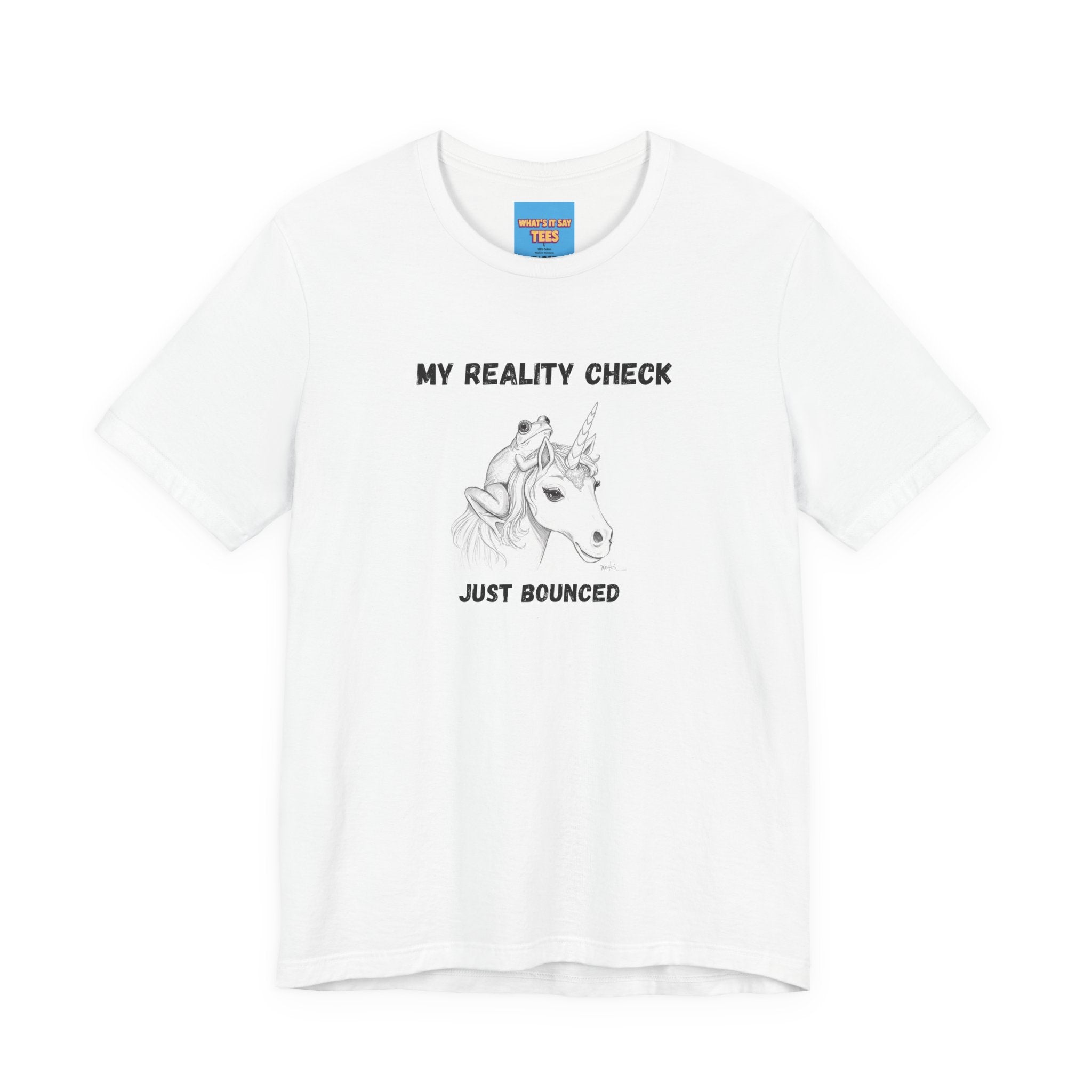 What's It Say Tees-My Reality Check Just Bounced Unicorn