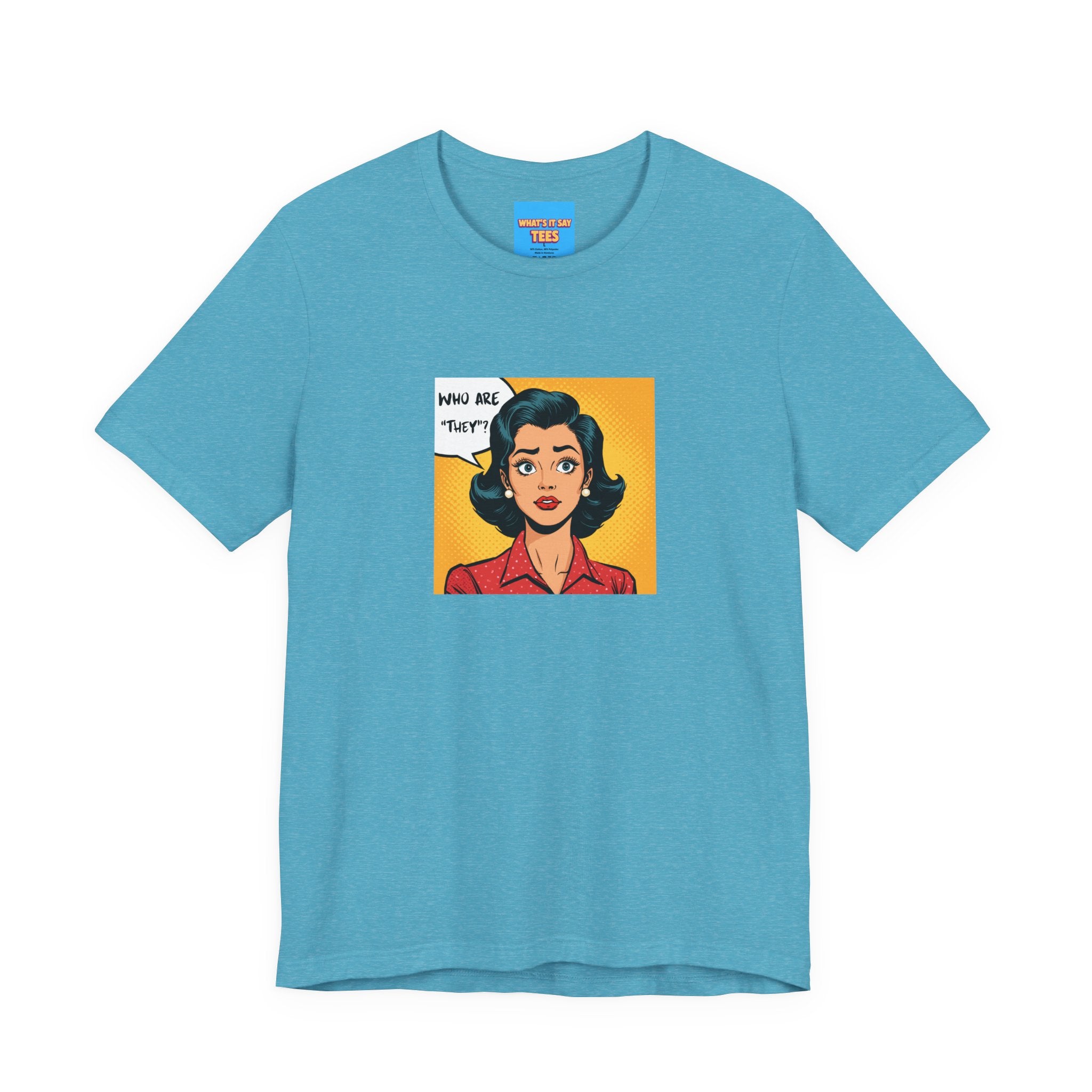 What's It Say Tees-"Who Are *They?*" Retro Pop Art