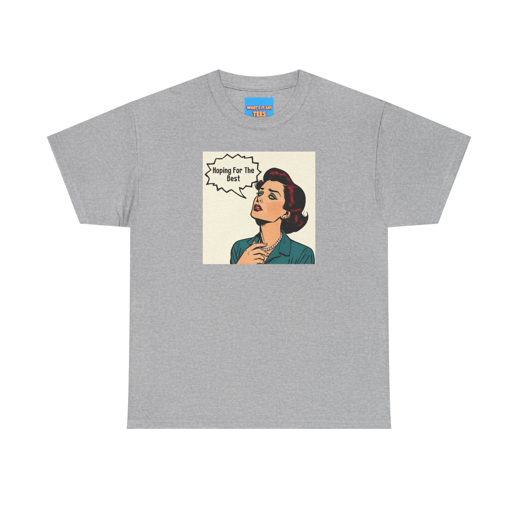 What's It Say Tees- "Hoping For The Best"