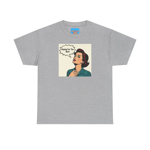 What's It Say Tees- "Hoping For The Best"