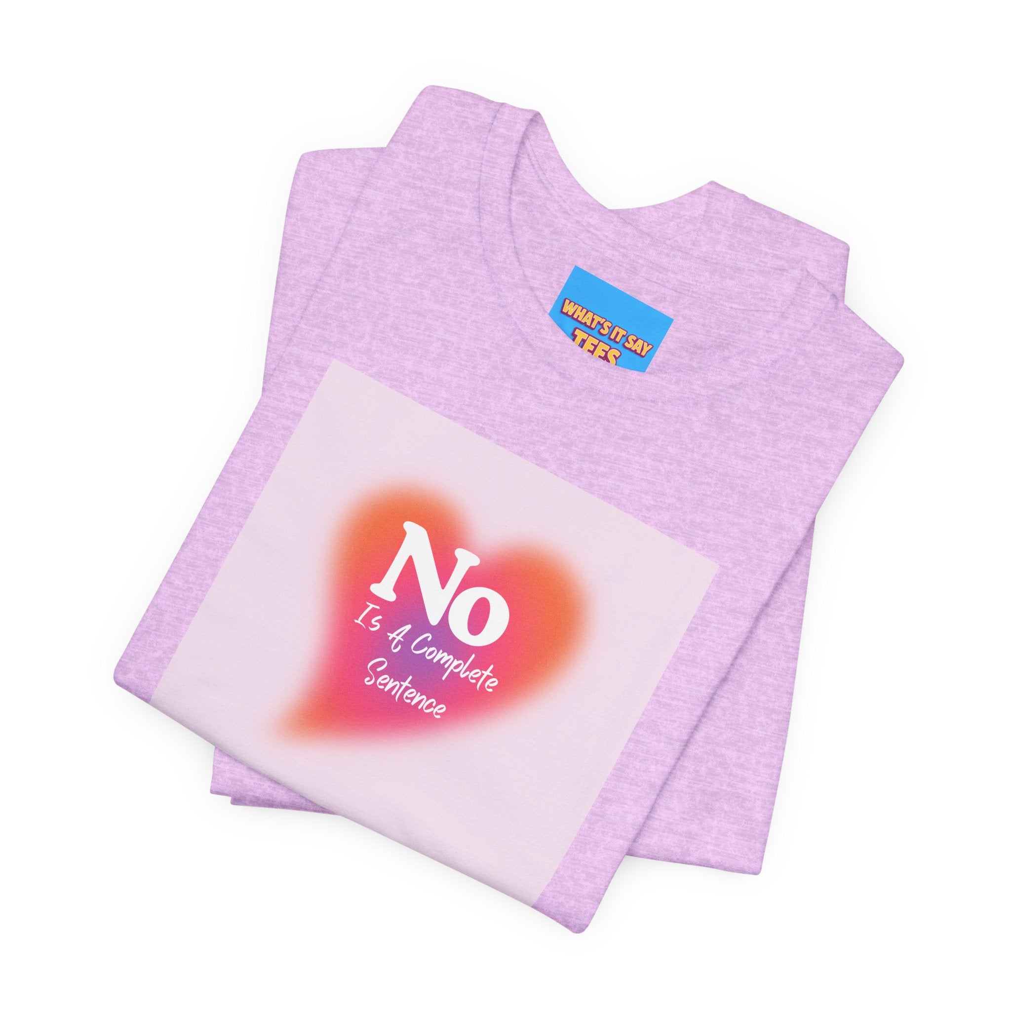 What's It Say Tees- No, is a complete sentance