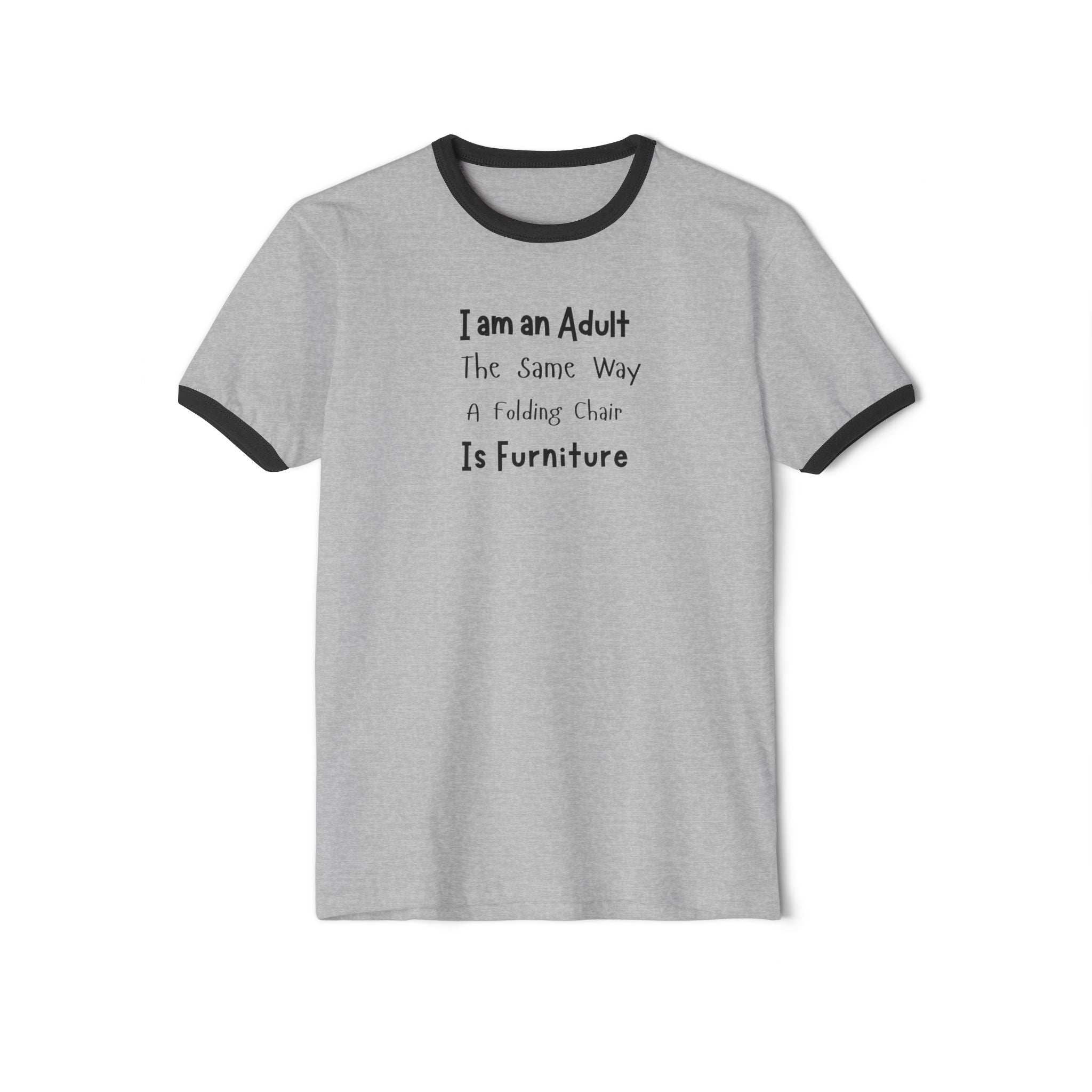 What's It Say Tees— “I am an Adult the Same Way a Folding Chair Is Furniture” Ringer Tee