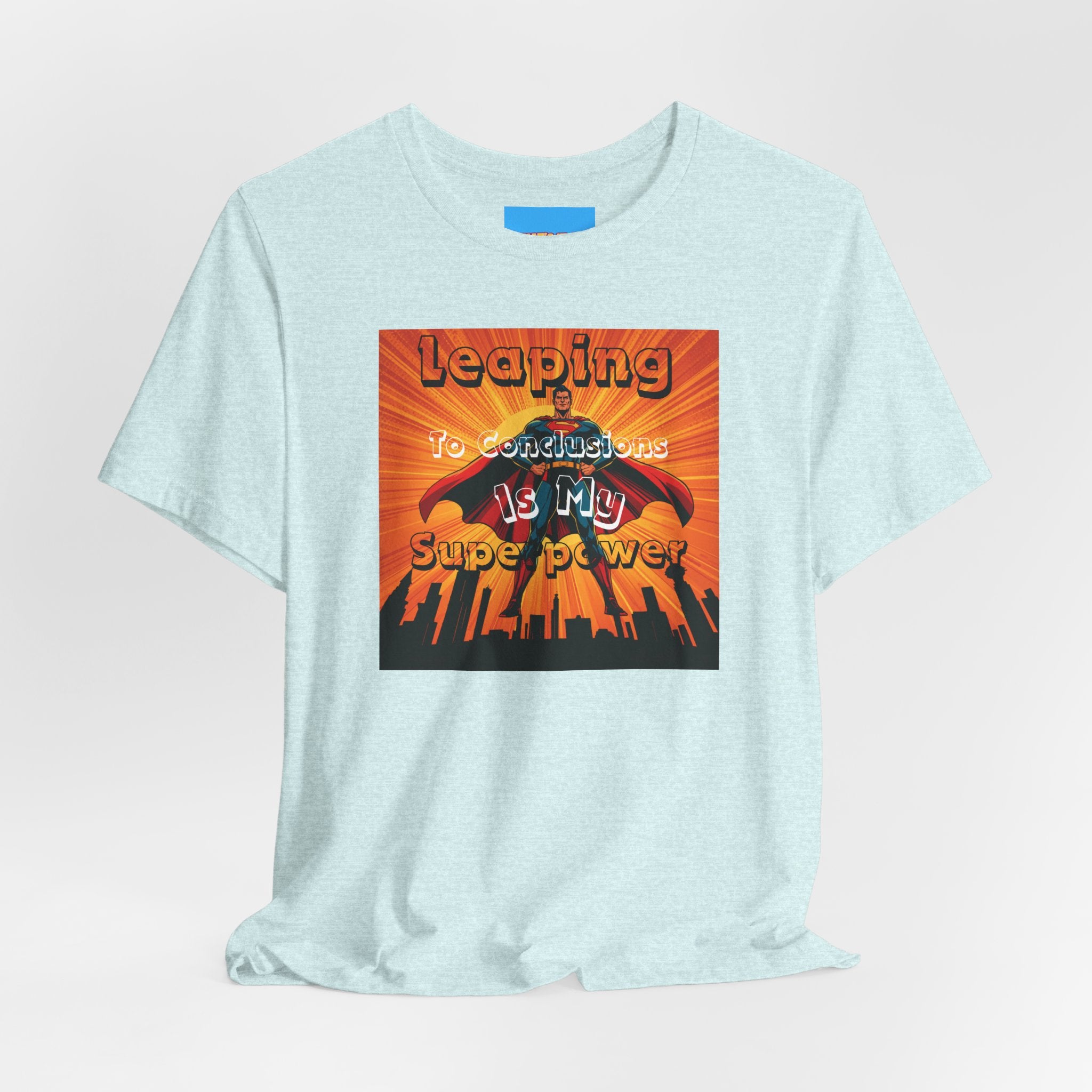 What's It Say Tees- Leaping to conclusions is my super power