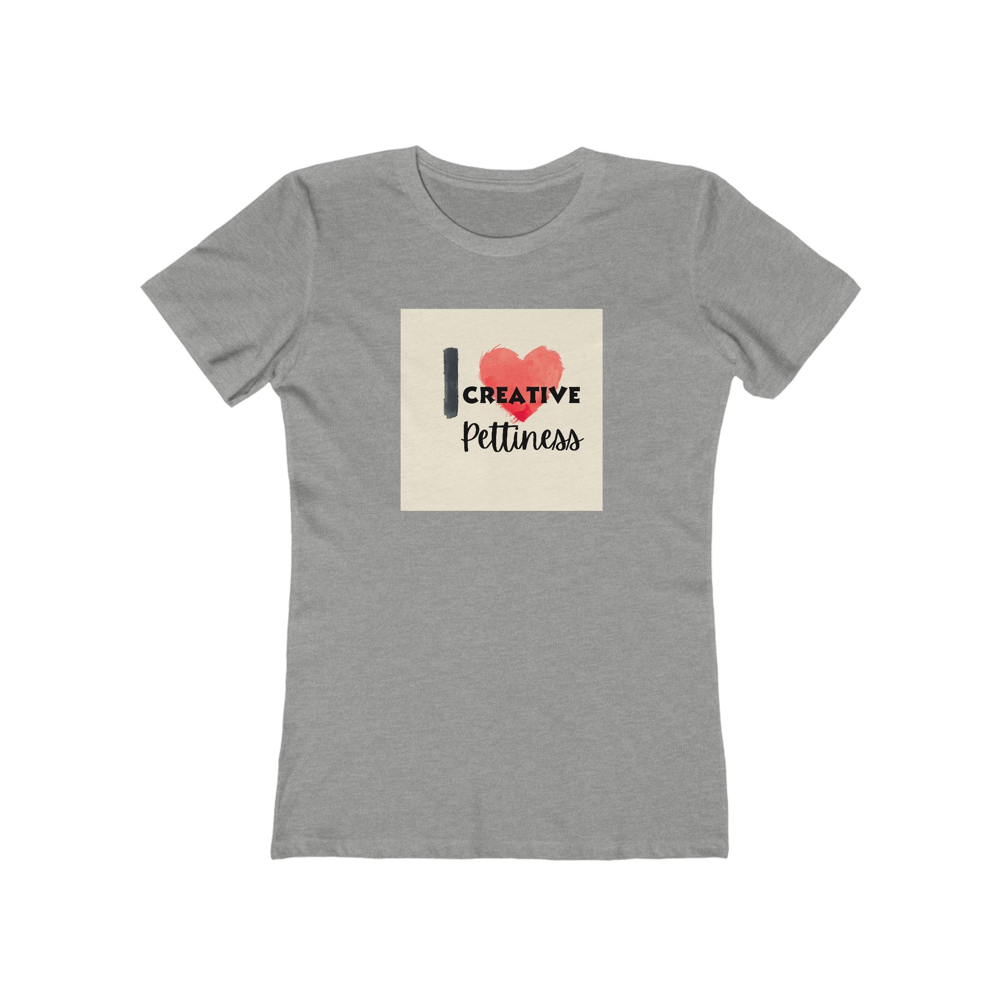 What's It Say Tees- I Heart Creative Pettiness T-Shirt