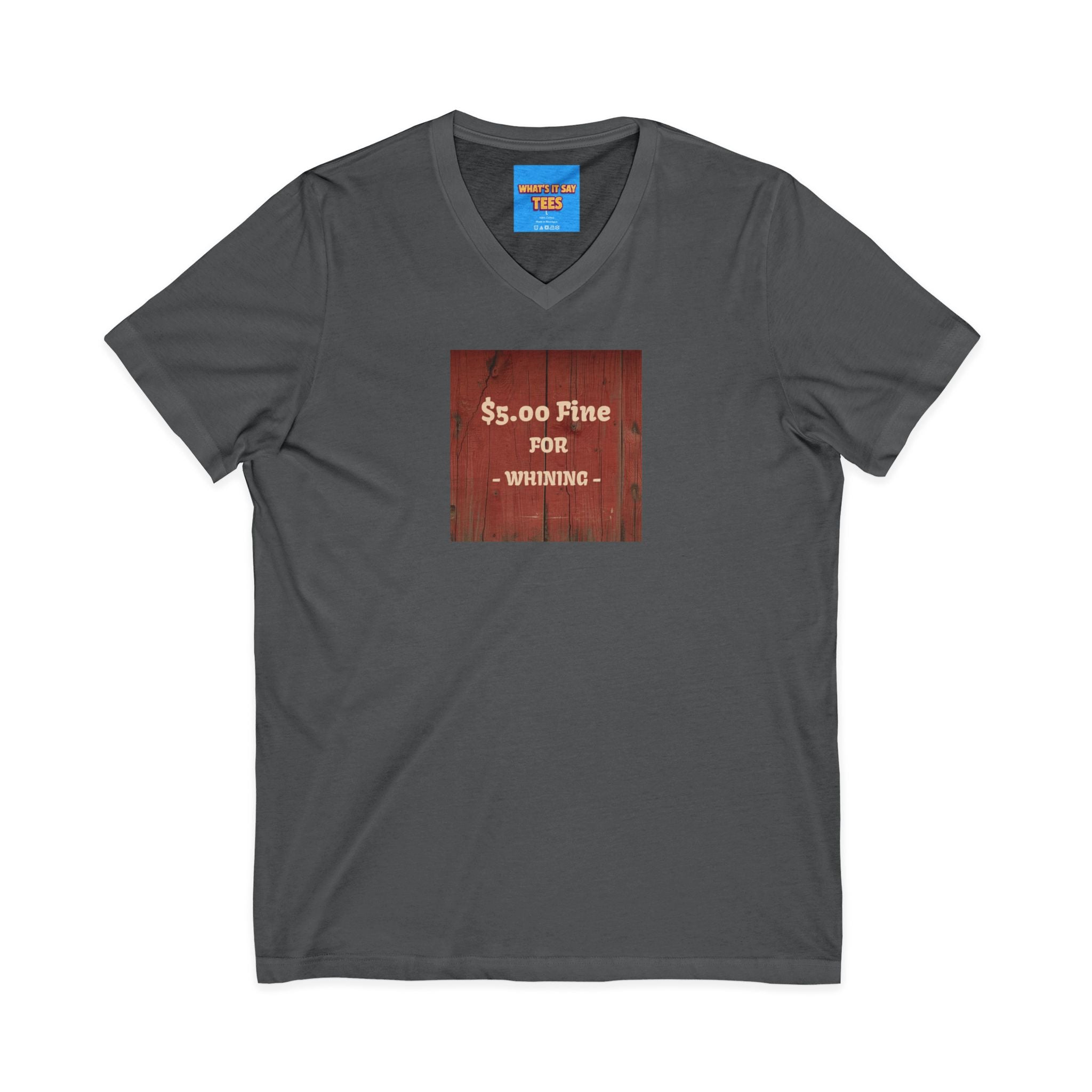What's It Say Tees- $5.00 Fine for Whining V‑Neck Tee