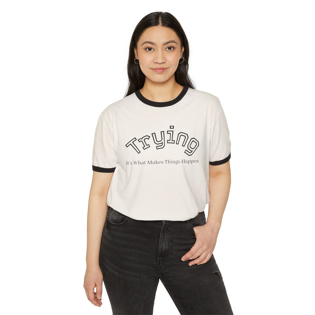What's It Say Tees- Trying, It's What Makes Things Happen