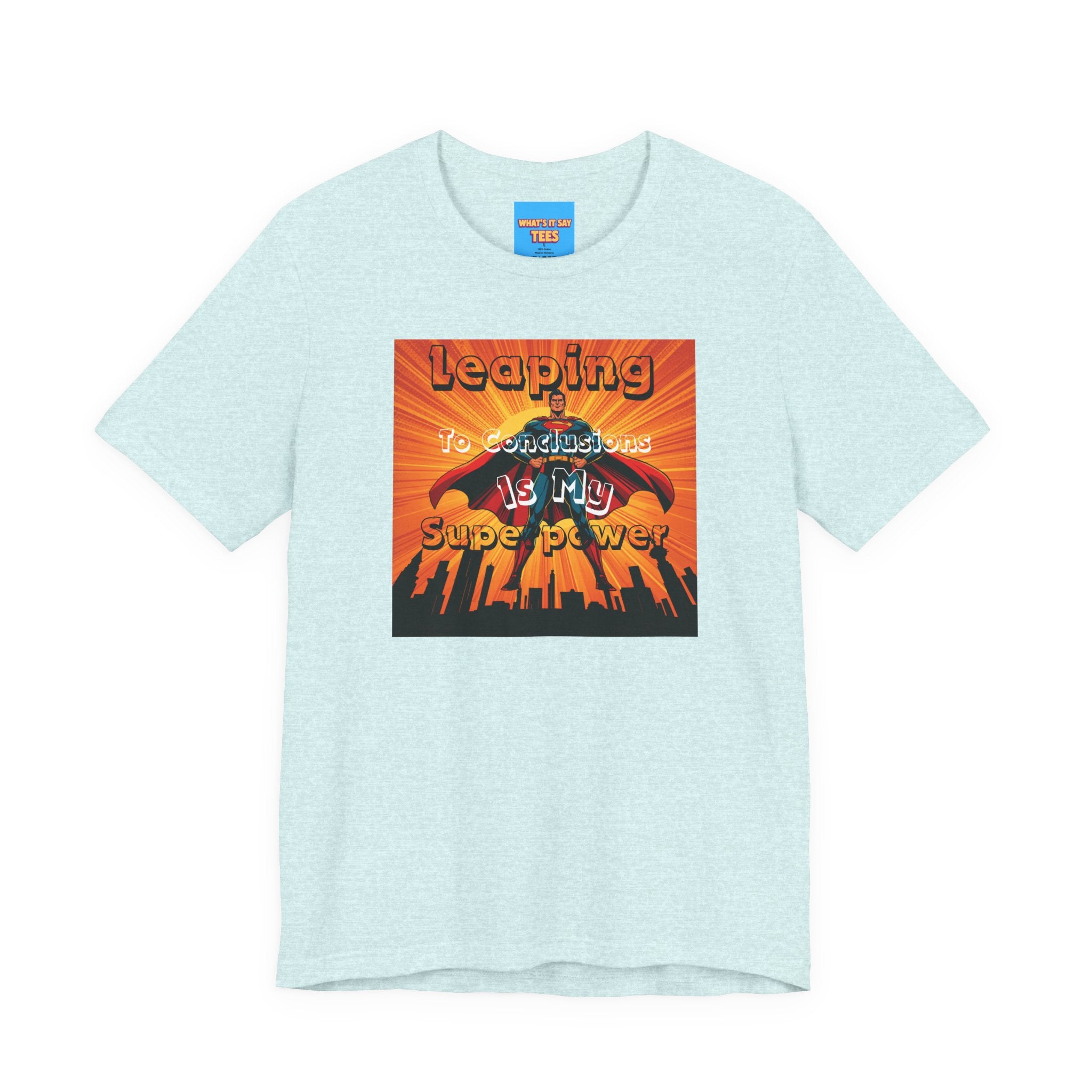 What's It Say Tees- Leaping to conclusions is my super power