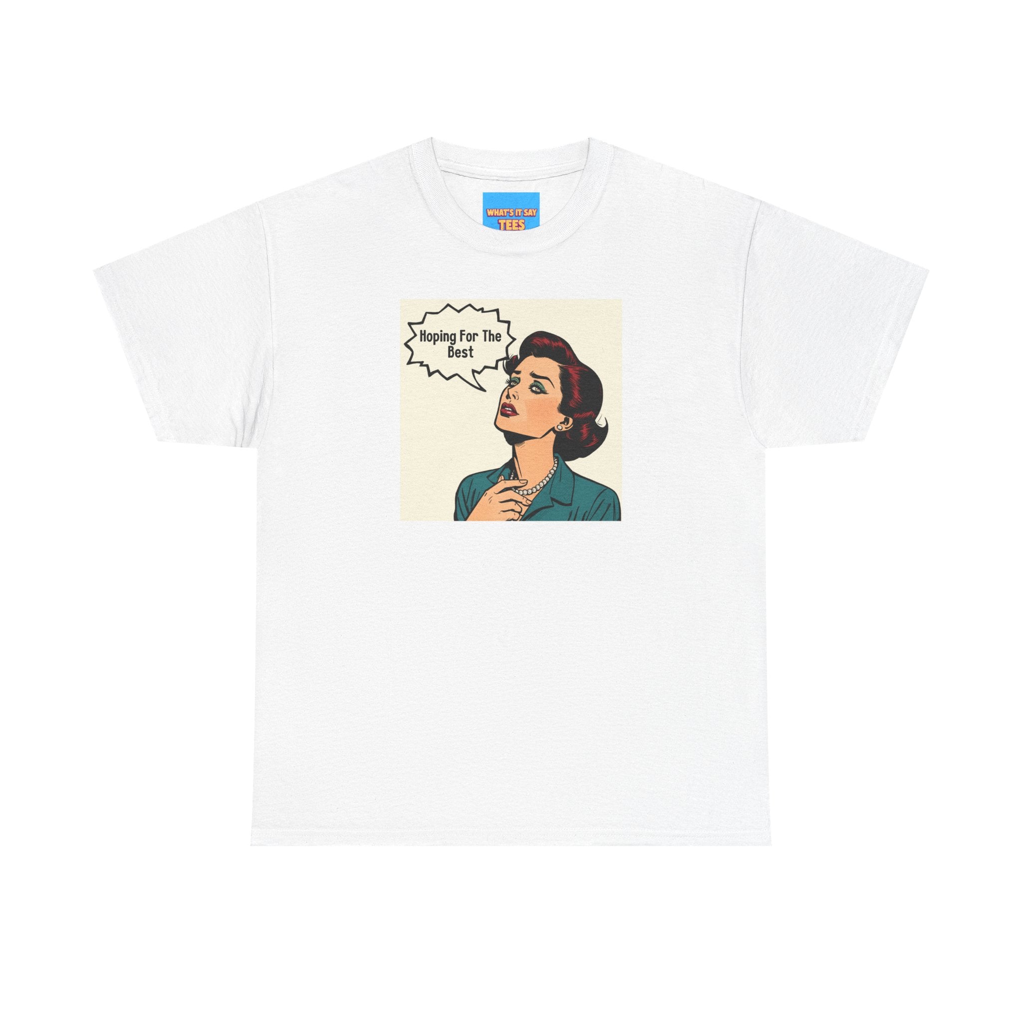 What's It Say Tees- "Hoping For The Best"