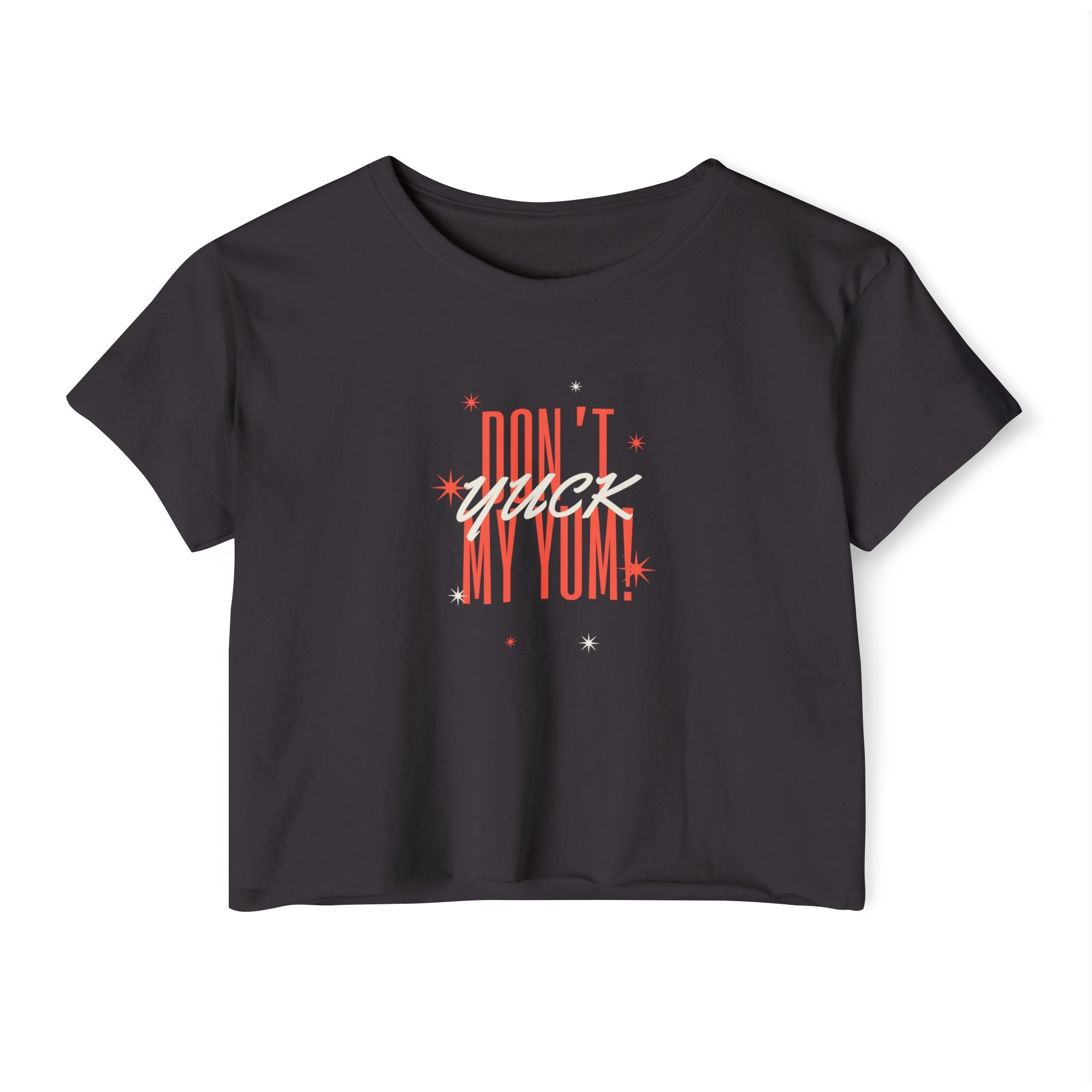 What's It Say Tees- Don't Yuck My Yum-Crop Top