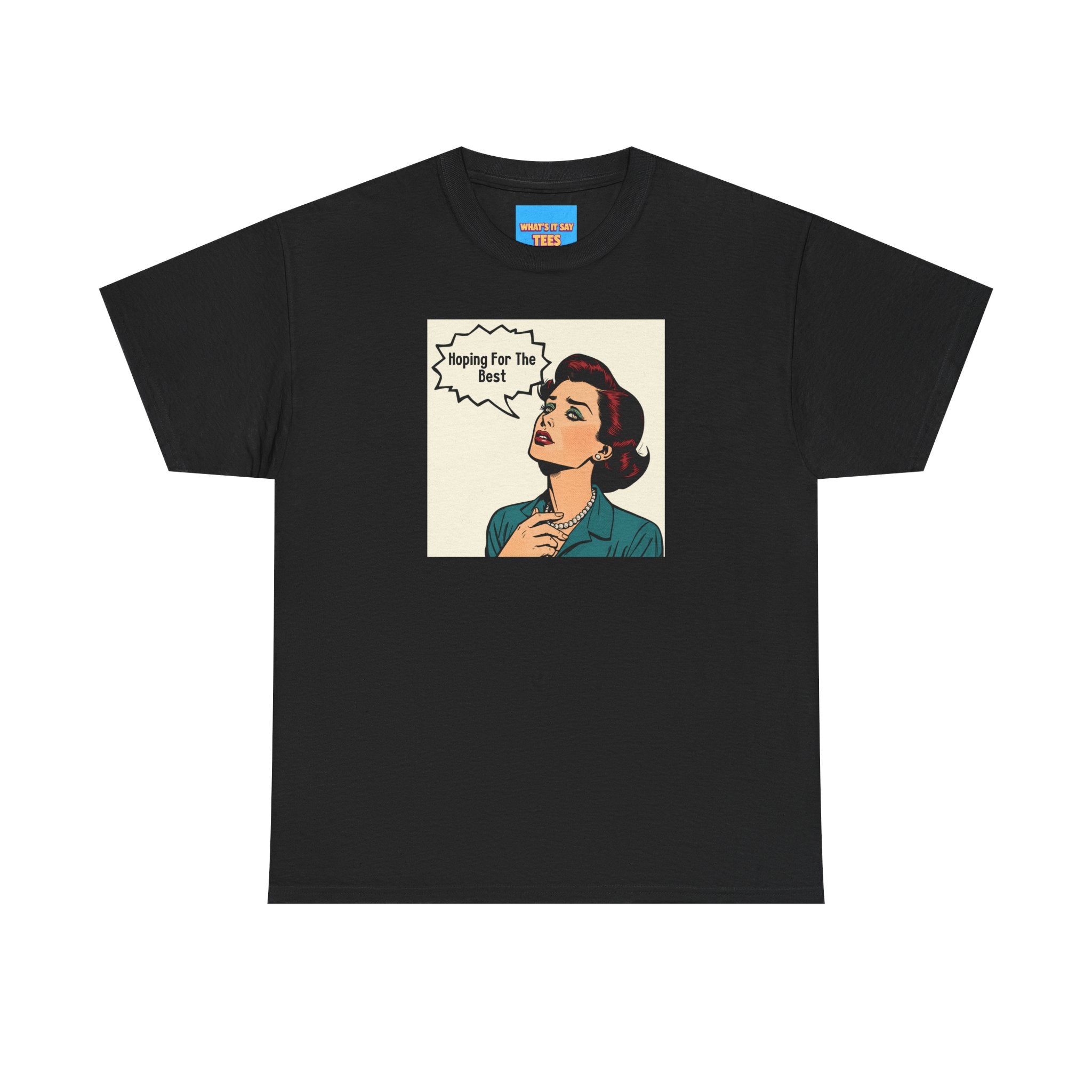 What's It Say Tees- "Hoping For The Best"