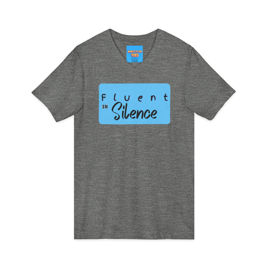 What's It Say Tees-Fluent in Silence V-Neck Tee — Quiet Confidence Graphic T-Shirt