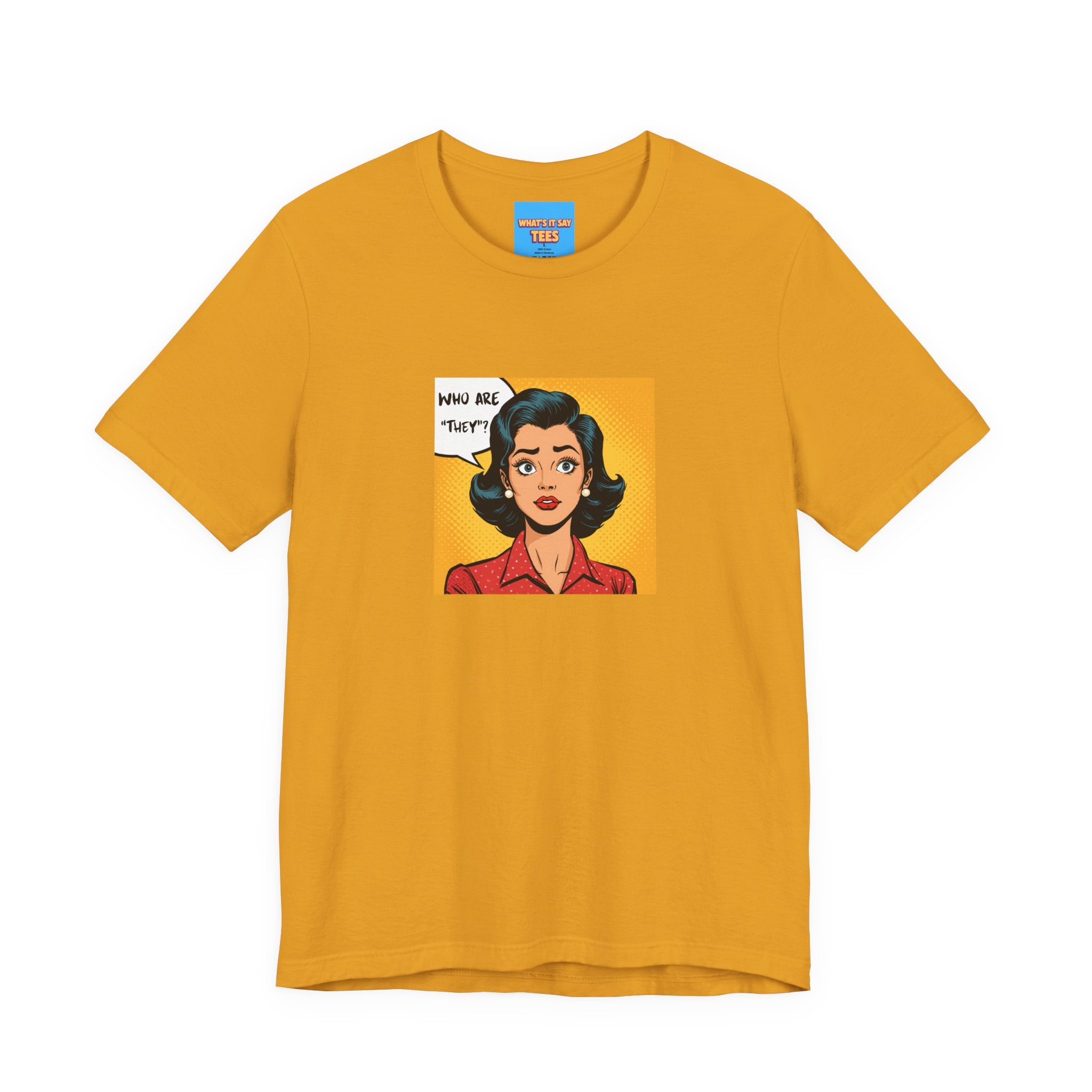 What's It Say Tees-"Who Are *They?*" Retro Pop Art