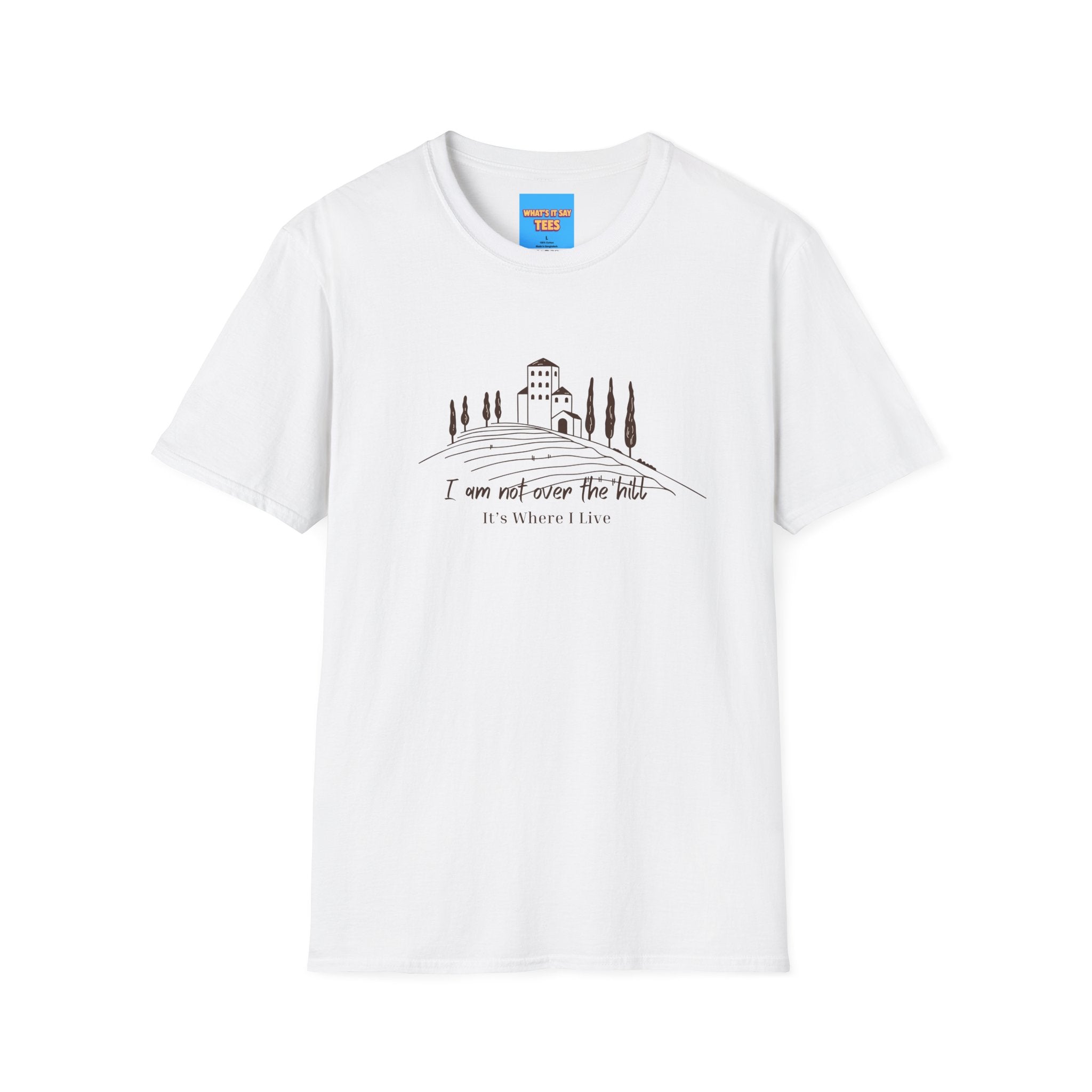 What's It Say Tees — "I Am Not Over the Hill, It's Where I Live" Cottage Landscape Tee